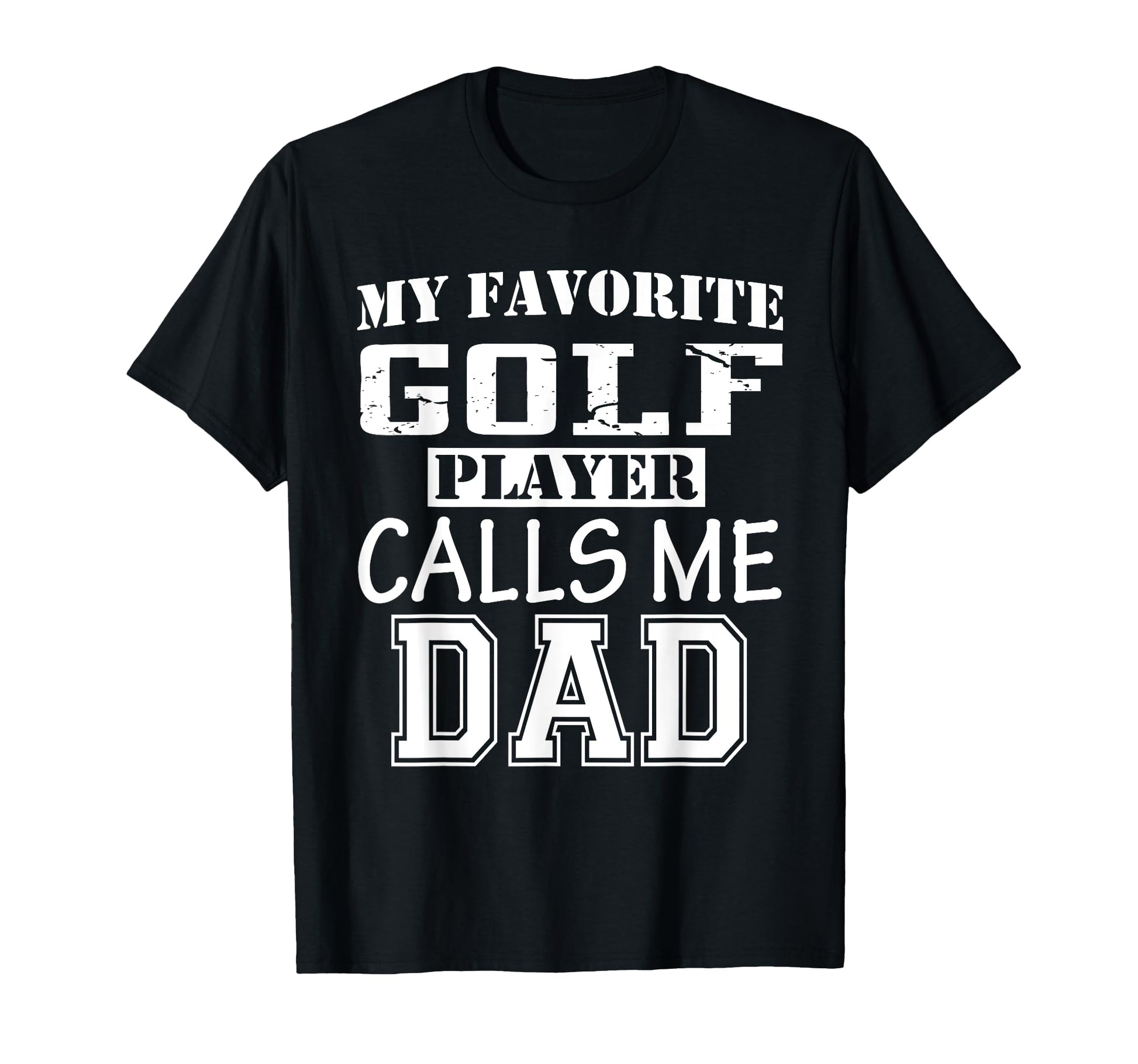 Funny Supportive Dad Golf Player T-Shirt - Novelty Apparel Men Women - T-Shirt, Sweatshirt, Hoodie