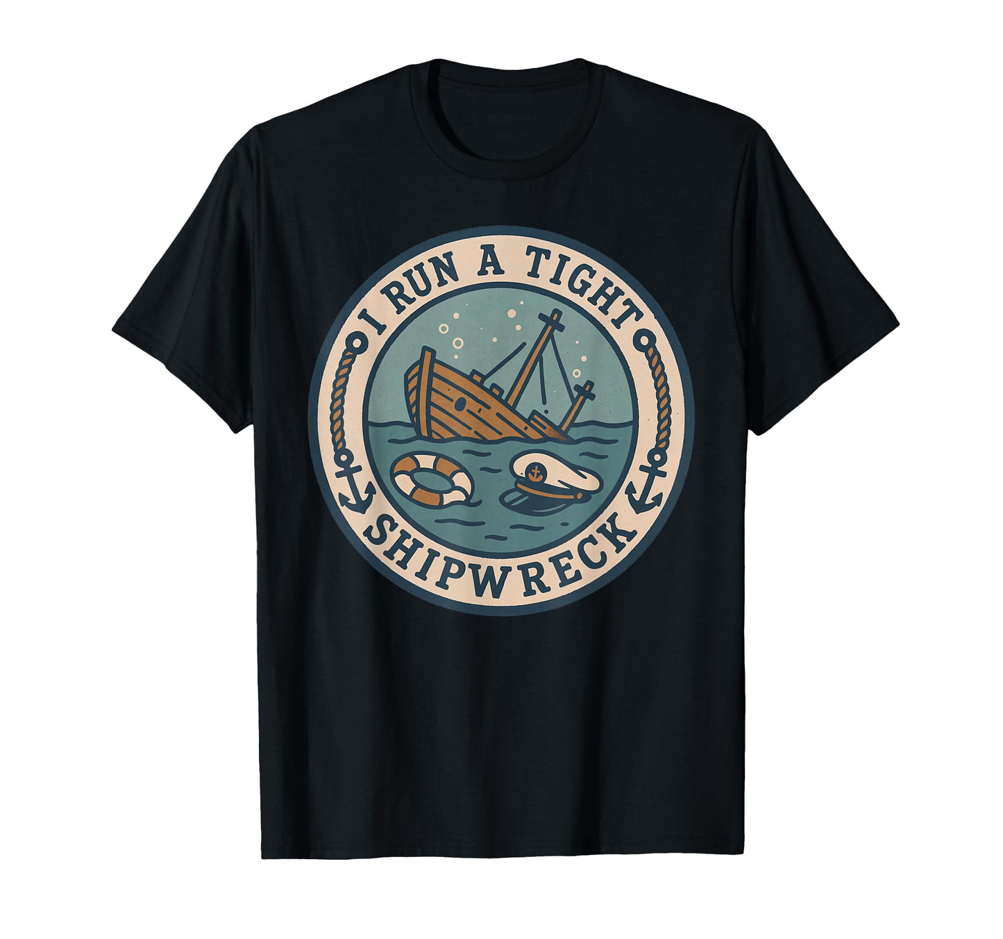 I Run Tight Shipwreck Funny Nautical T-Shirt - Streetwear Style Unisex - T-Shirt, Sweatshirt, Hoodie