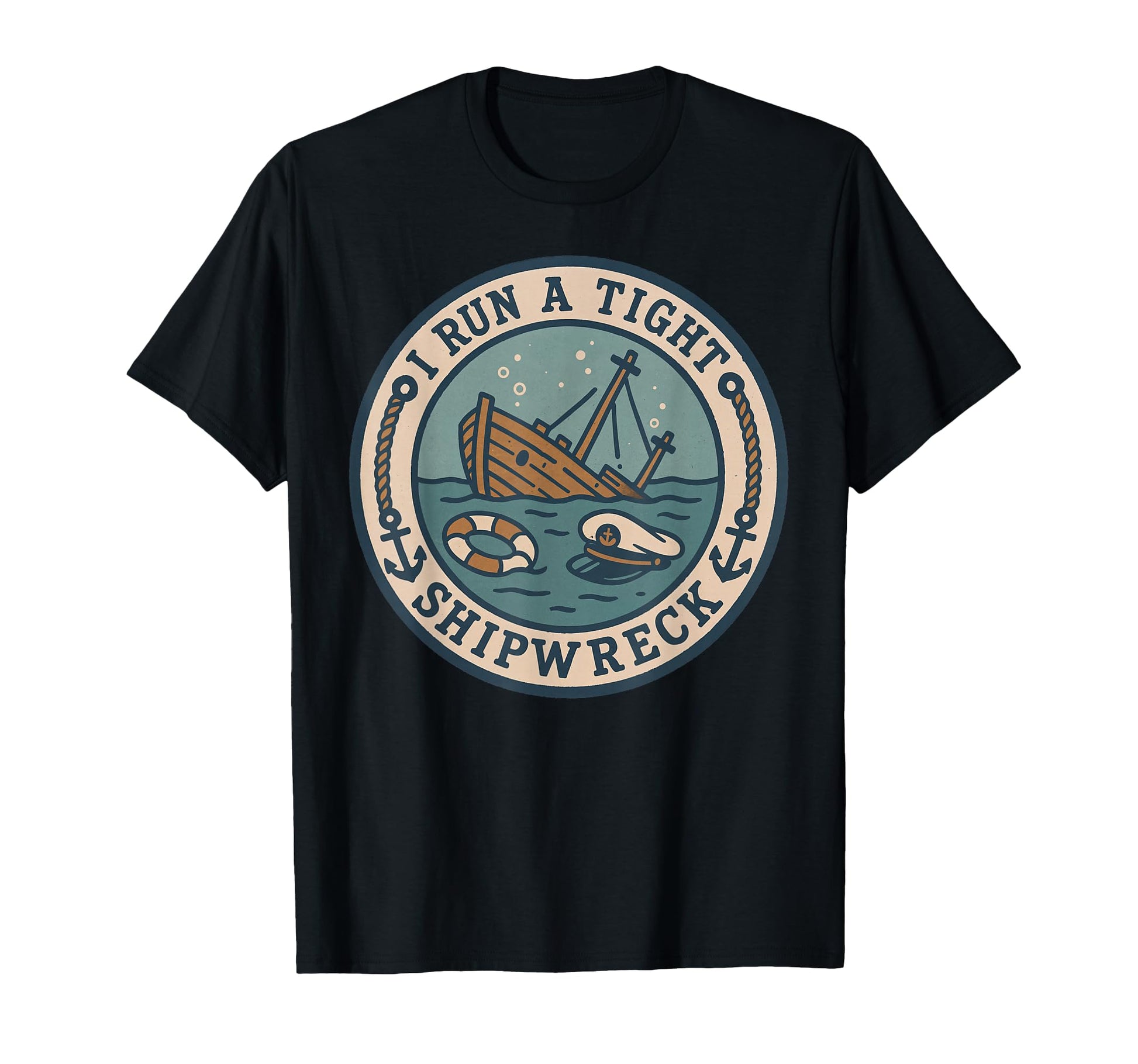 I Run Tight Shipwreck Funny Nautical T-Shirt - Streetwear Style Unisex - T-Shirt, Sweatshirt, Hoodie