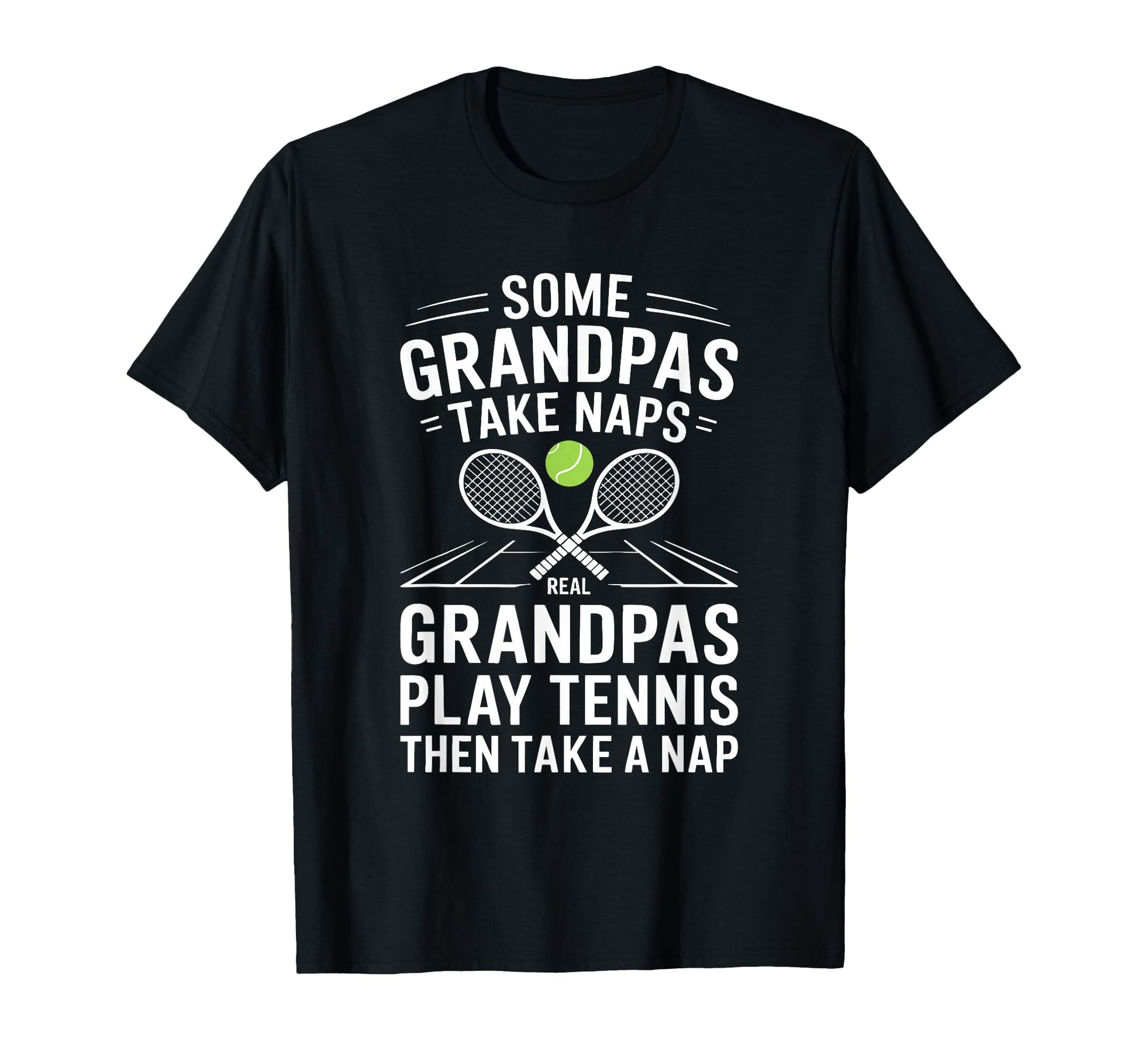 Some Grandpas Take Naps Tennis Fathers Day T-Shirt - Unique Graphic Unisex - T-Shirt, Sweatshirt, Hoodie