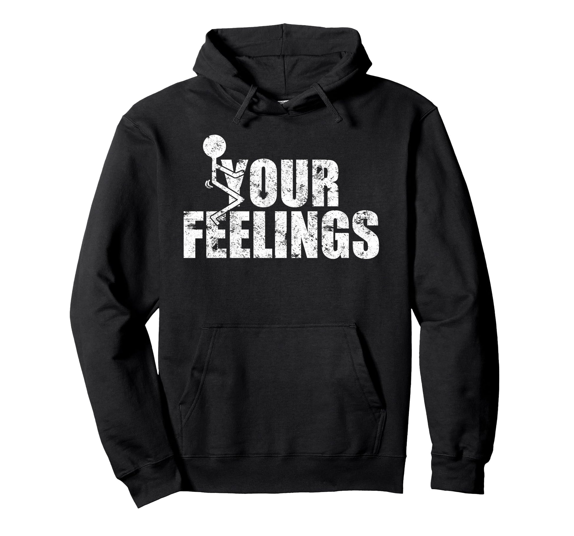 Fuck Your Feelings Grunge Hoodie - Fun Novelty Design Men Women - T-Shirt, Sweatshirt, Hoodie