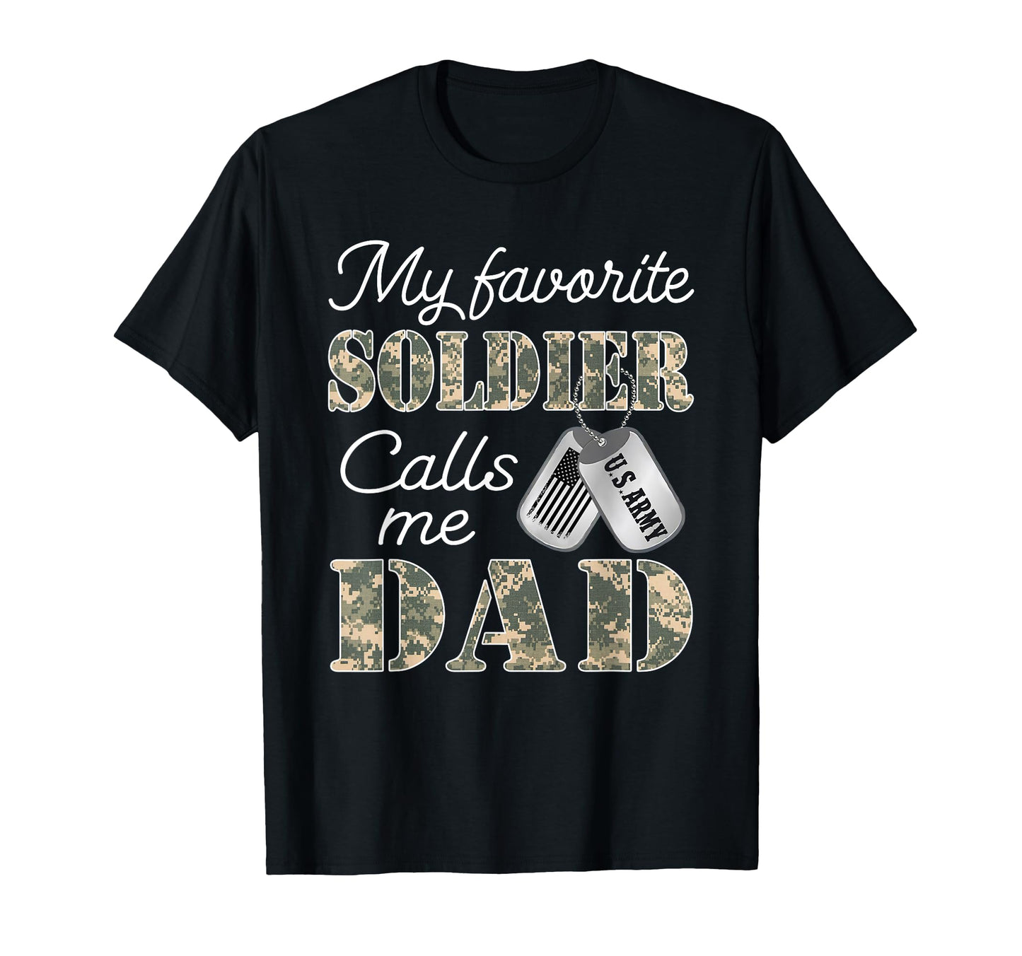 My Favorite Soldier Calls Me Dad T-Shirt - Novelty Apparel for Adults - T-Shirt, Sweatshirt, Hoodie