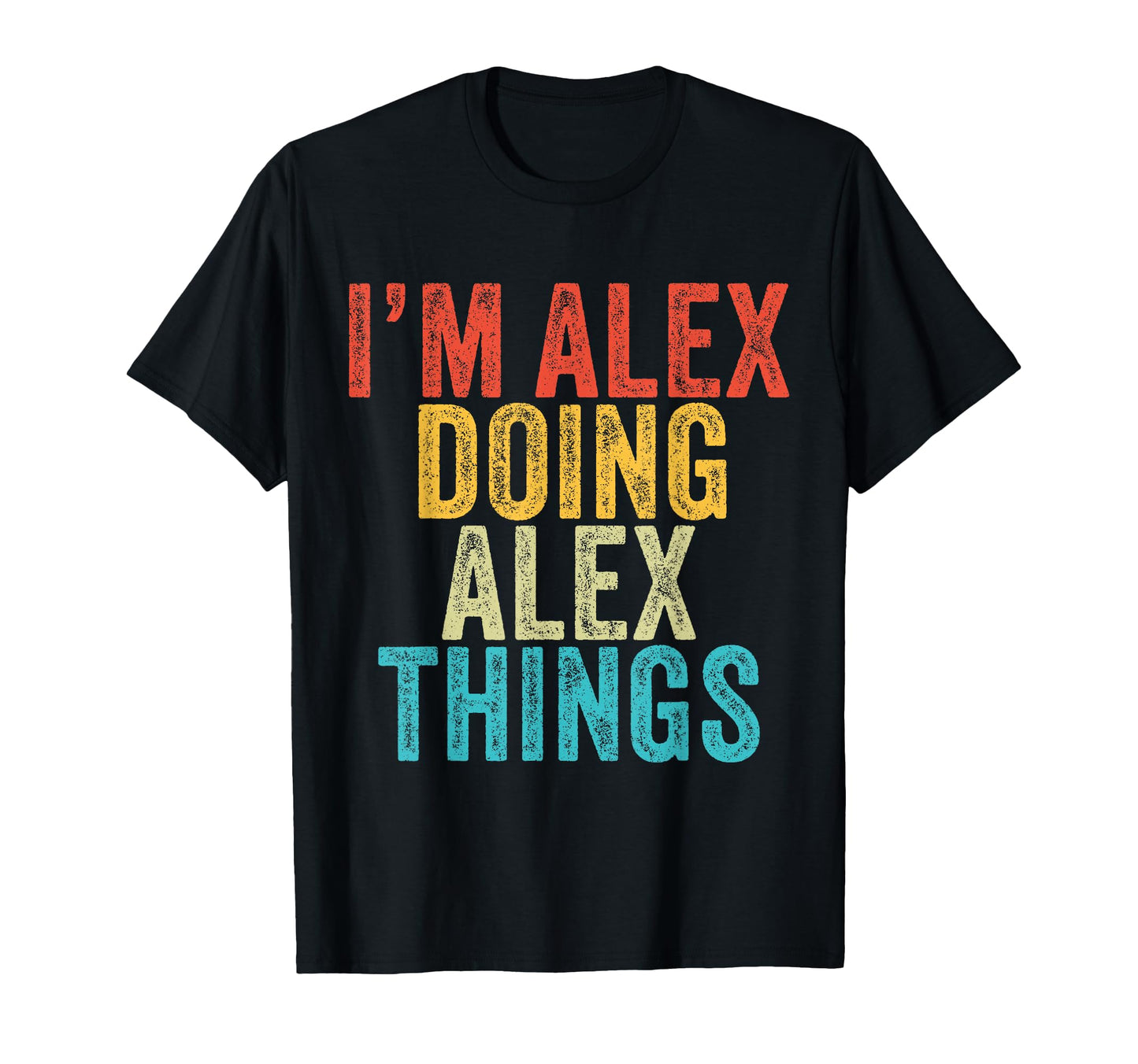 Im Alex Doing Alex Things Funny T-Shirt - Casual Everyday Wear for Adults - T-Shirt, Sweatshirt, Hoodie