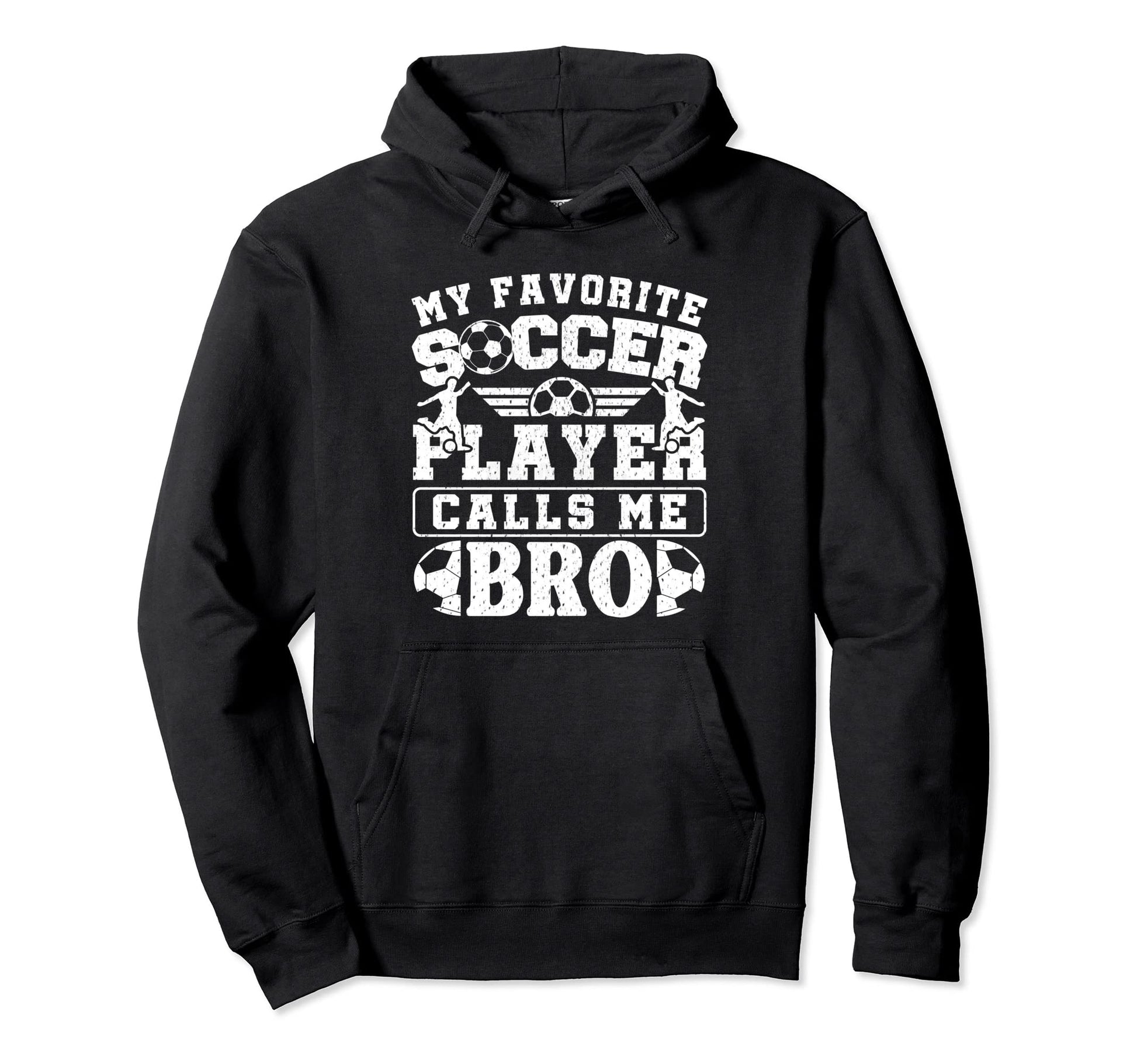 My Favorite Soccer Player Calls Me Bro Hoodie - Trendy Graphic for Adults - T-Shirt, Sweatshirt, Hoodie