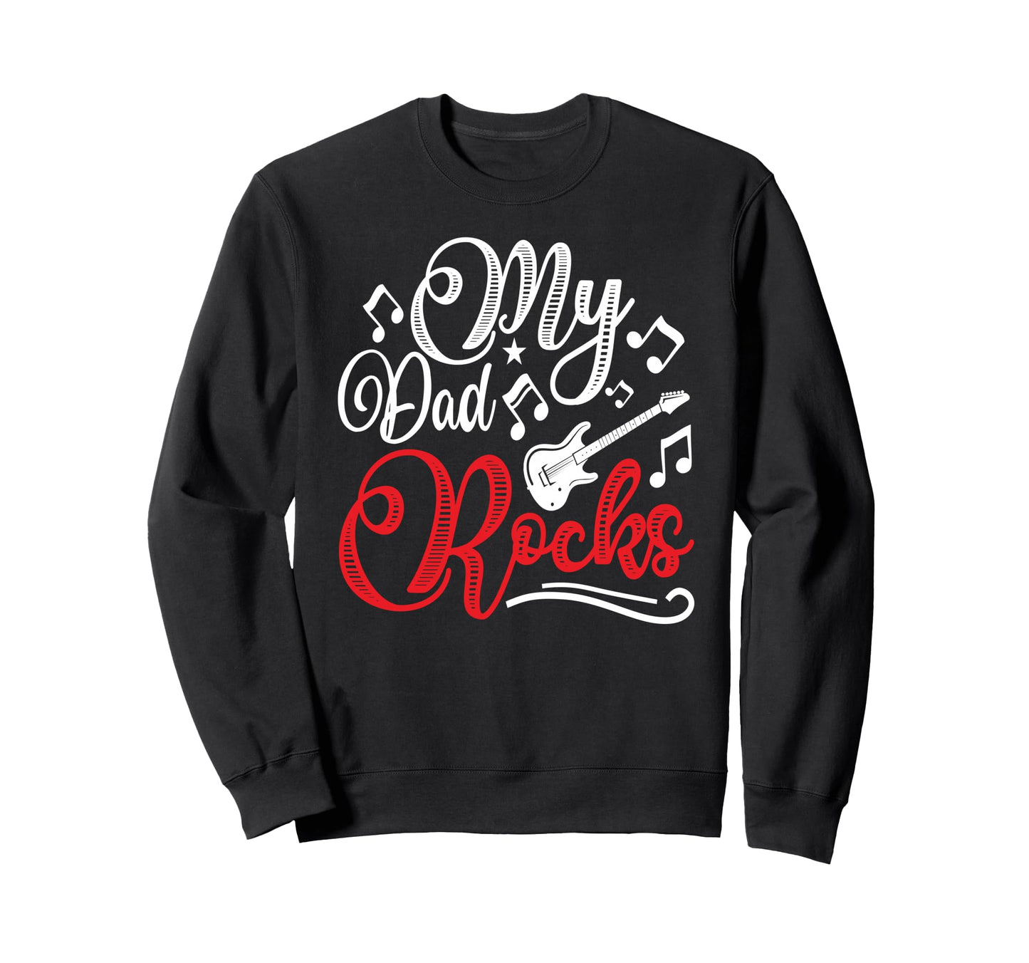 My Dad Rocks Daddy Pa Fathers Day Sweatshirt - Novelty Apparel for Adults - T-Shirt, Sweatshirt, Hoodie