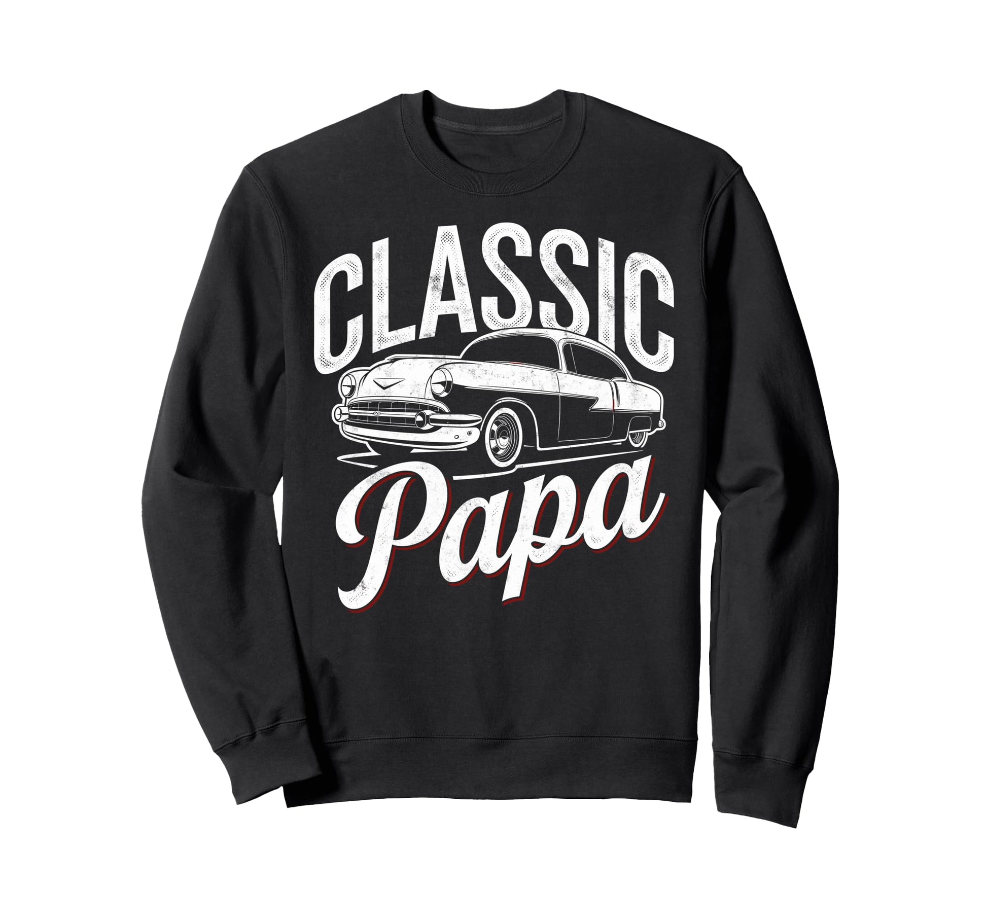 Papa Grandpa Car Lover Funny Sweatshirt - Casual Everyday Wear Unisex - T-Shirt, Sweatshirt, Hoodie