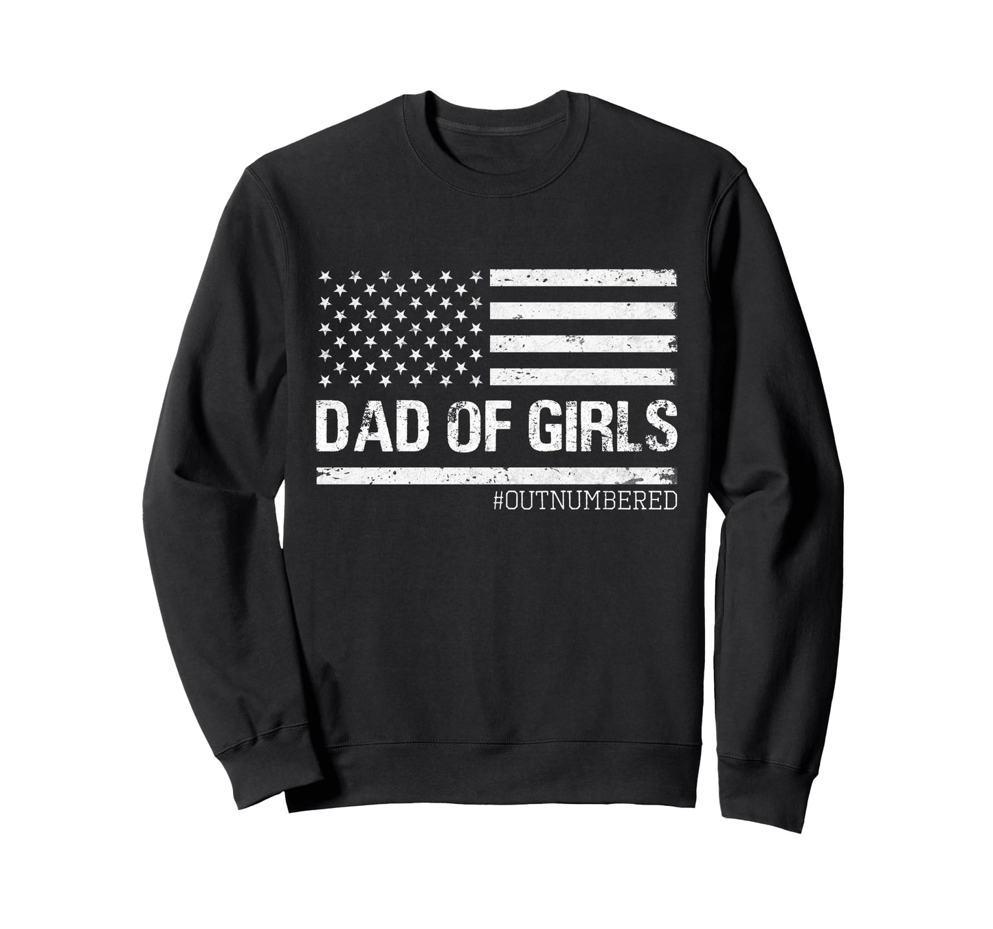 Dad Outnumbered Usa Flag Fathers Sweatshirt - Novelty Apparel for Adults - T-Shirt, Sweatshirt, Hoodie