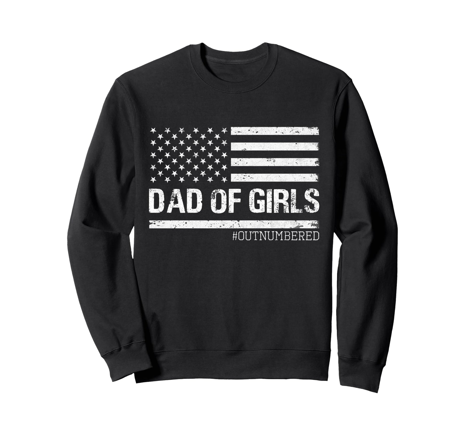Dad Outnumbered Usa Flag Fathers Sweatshirt - Novelty Apparel for Adults - T-Shirt, Sweatshirt, Hoodie