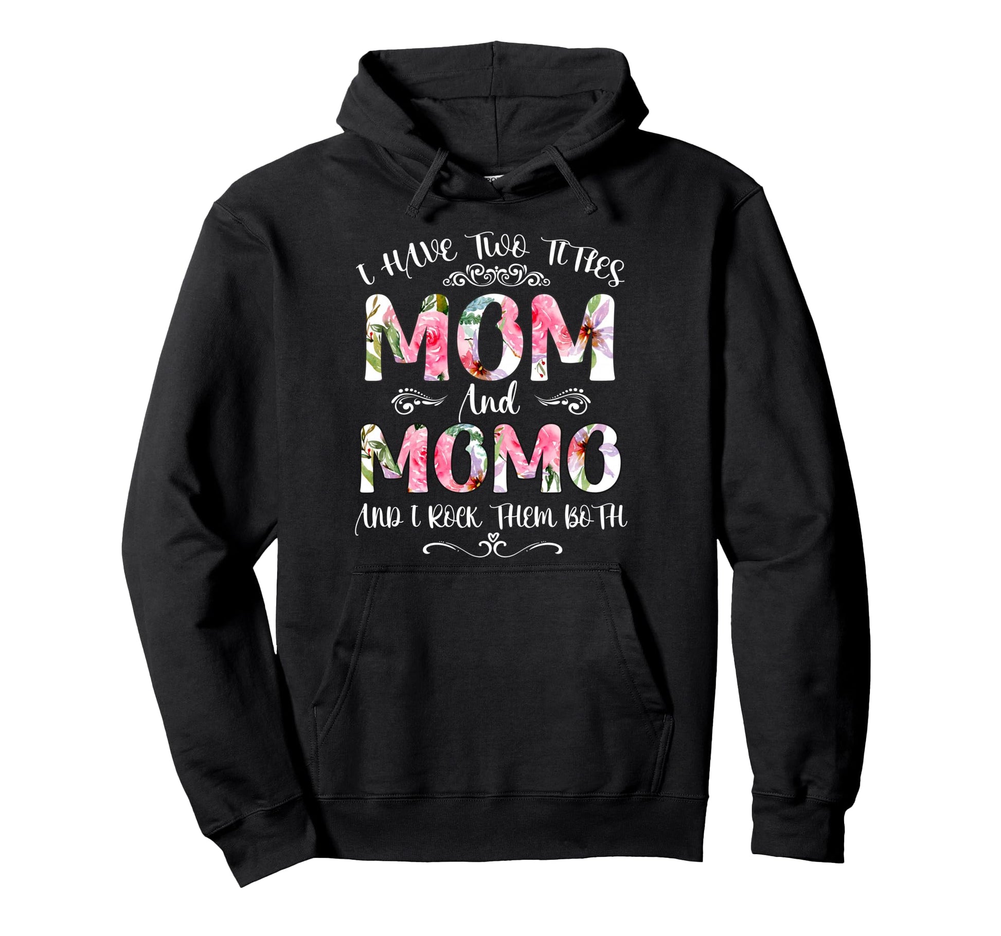 I Have Two Titles Mom And Momo Funny Hoodie - Minimalist Print Unisex - T-Shirt, Sweatshirt, Hoodie