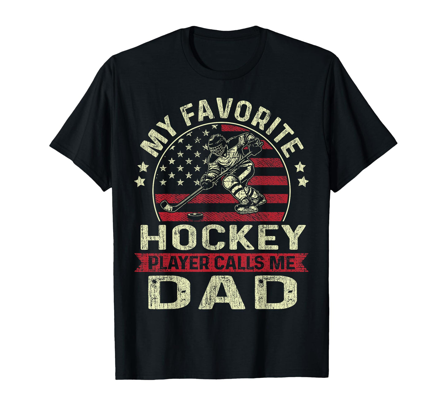 My Favorite Hockey Player Calls Me Dad Us T-Shirt - Trendy Graphic Unisex - T-Shirt, Sweatshirt, Hoodie