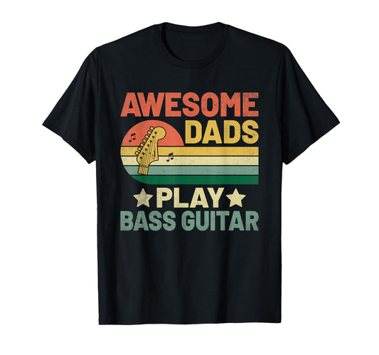 Awesome Dads Play Bass Guitar Bassist T-Shirt - Graphic Print Unisex - T-Shirt, Sweatshirt, Hoodie