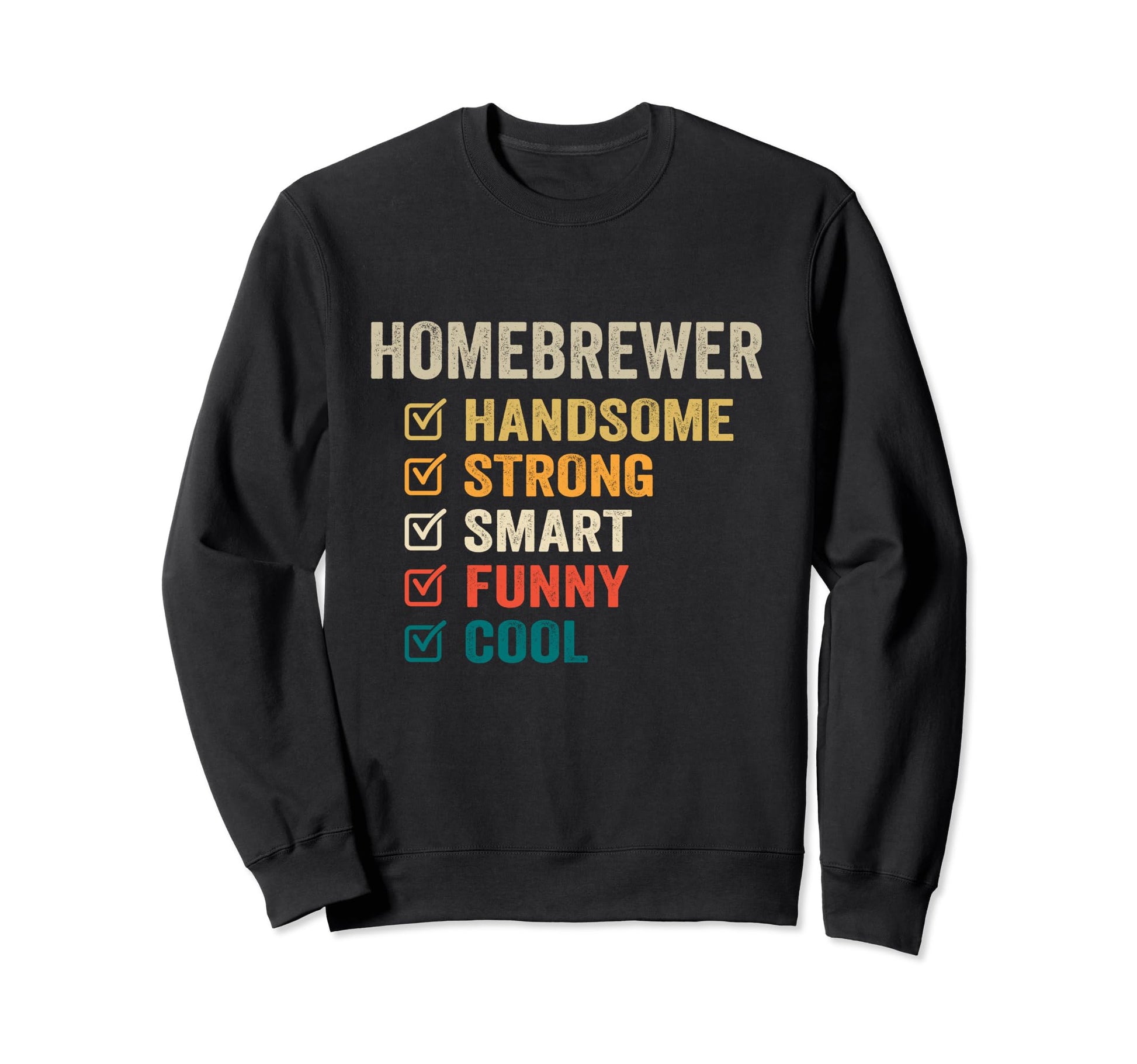 Homebrewer Handsome Strong Smart Sweatshirt - Aesthetic Graphic Unisex - T-Shirt, Sweatshirt, Hoodie