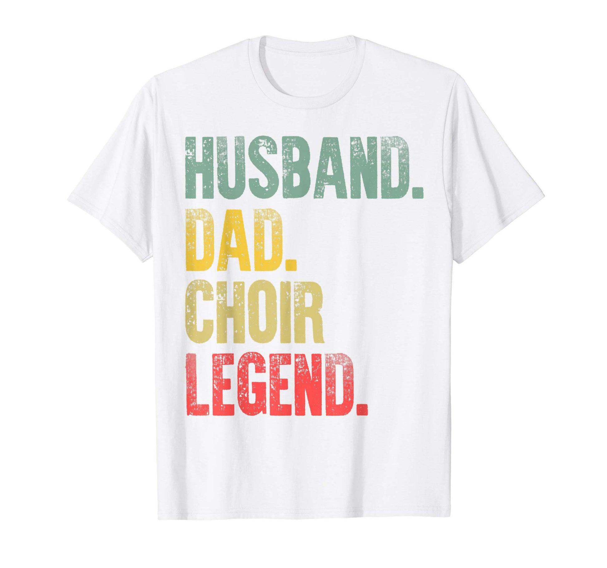 Mens Gift Husband Dad Choir Legend T-Shirt - Aesthetic Graphic Unisex - T-Shirt, Sweatshirt, Hoodie