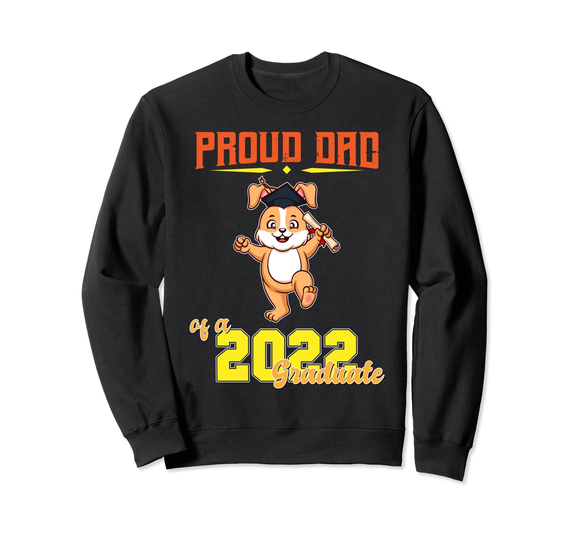 Proud Dad 2022 Graduate School Sweatshirt - Unique Graphic Men Women - T-Shirt, Sweatshirt, Hoodie