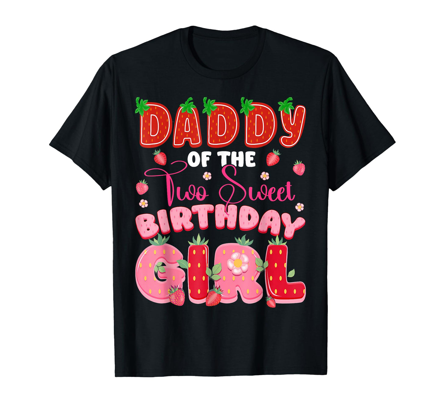 Daddy Two Sweet 2Nd Birthday Strawberry T-Shirt - Aesthetic Graphic Unisex - T-Shirt, Sweatshirt, Hoodie
