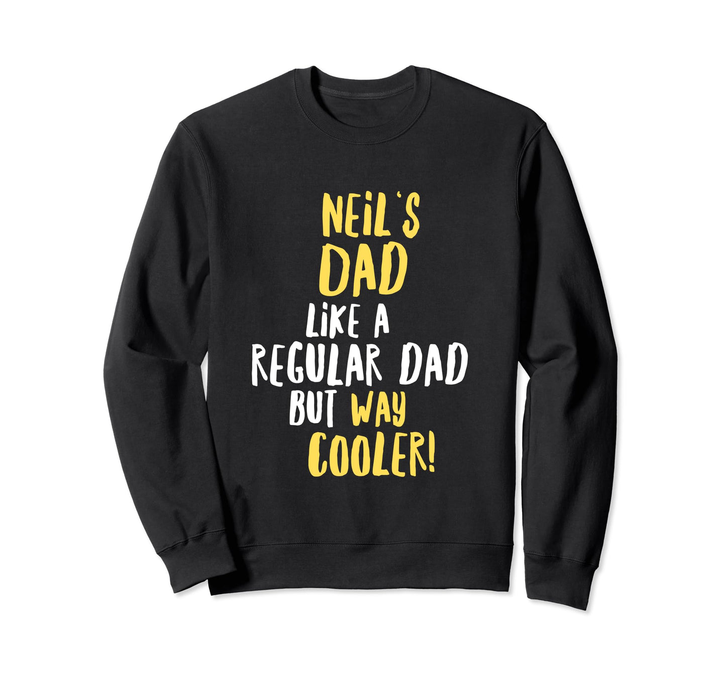 Neils Dad Funny Text Sweatshirt - Streetwear Style Men Women - T-Shirt, Sweatshirt, Hoodie
