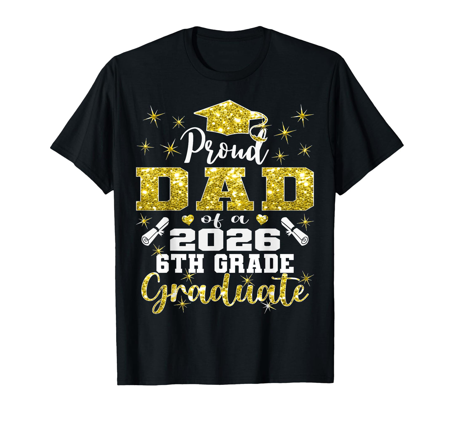 Proud Dad 6Th Grade Graduate 2026 T-Shirt - Custom Art Print Men Women - T-Shirt, Sweatshirt, Hoodie