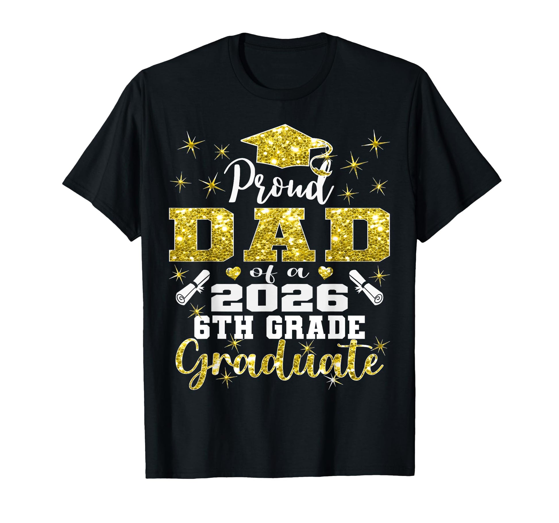 Proud Dad 6Th Grade Graduate 2026 T-Shirt - Custom Art Print Men Women - T-Shirt, Sweatshirt, Hoodie