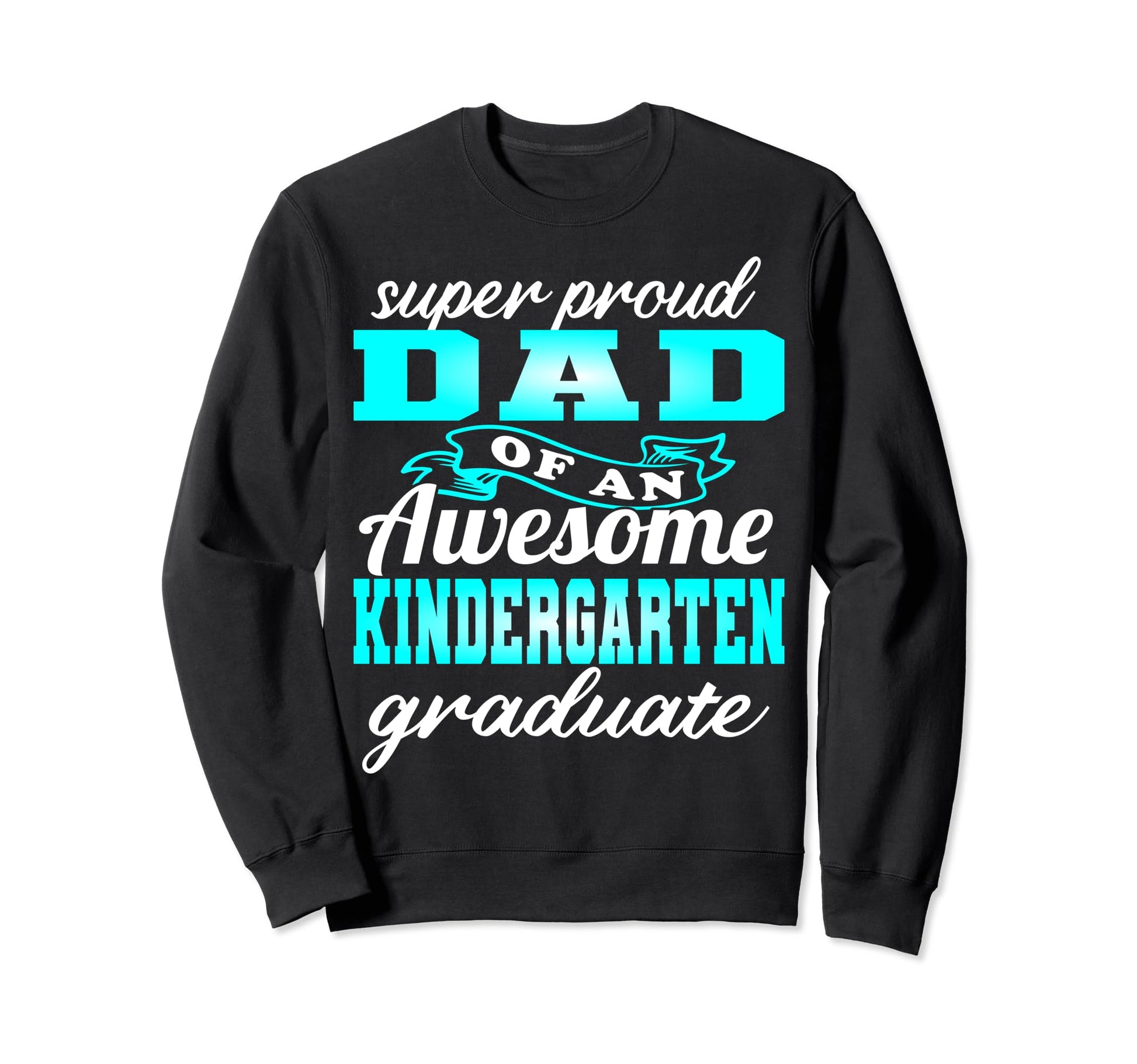 Proud Dad Kindergarten Graduate 2024 Sweatshirt - Unique Graphic Unisex - T-Shirt, Sweatshirt, Hoodie