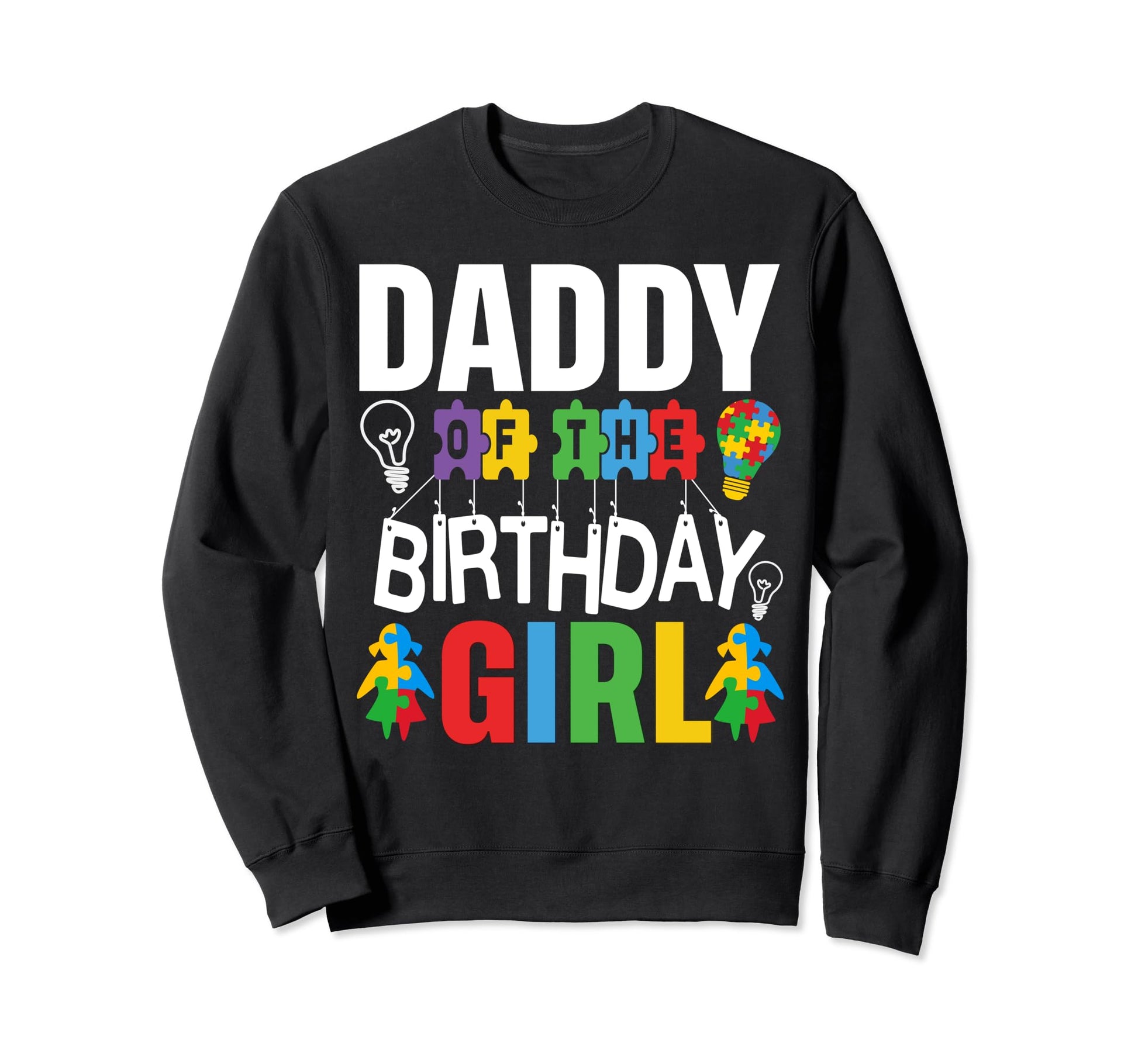 Daddy Birthday Autism Dad Sweatshirt - Graphic Print for Adults - T-Shirt, Sweatshirt, Hoodie