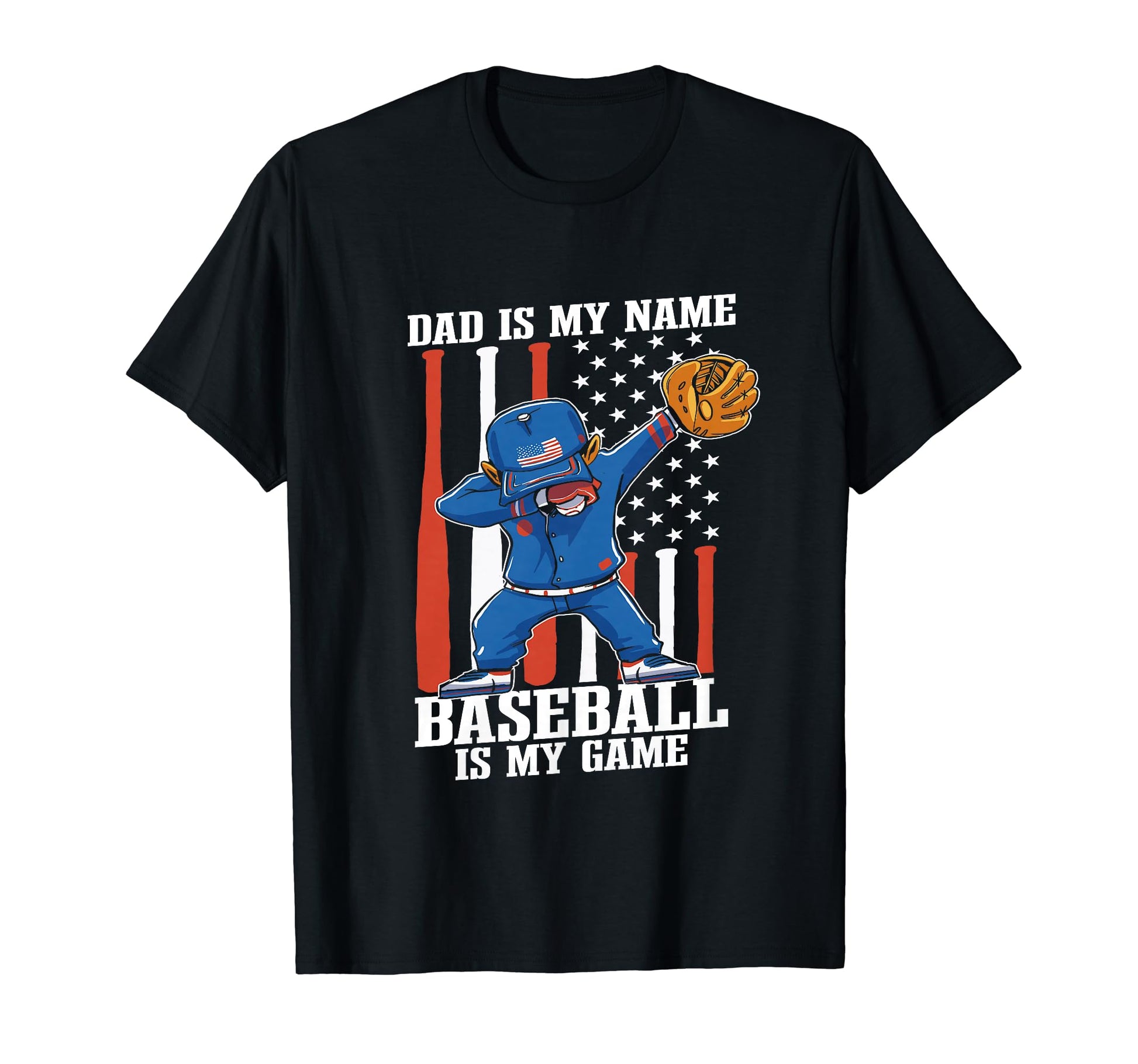 Dad Is My Name Baseball Is My Game T-Shirt - Fun Novelty Design Men Women - T-Shirt, Sweatshirt, Hoodie