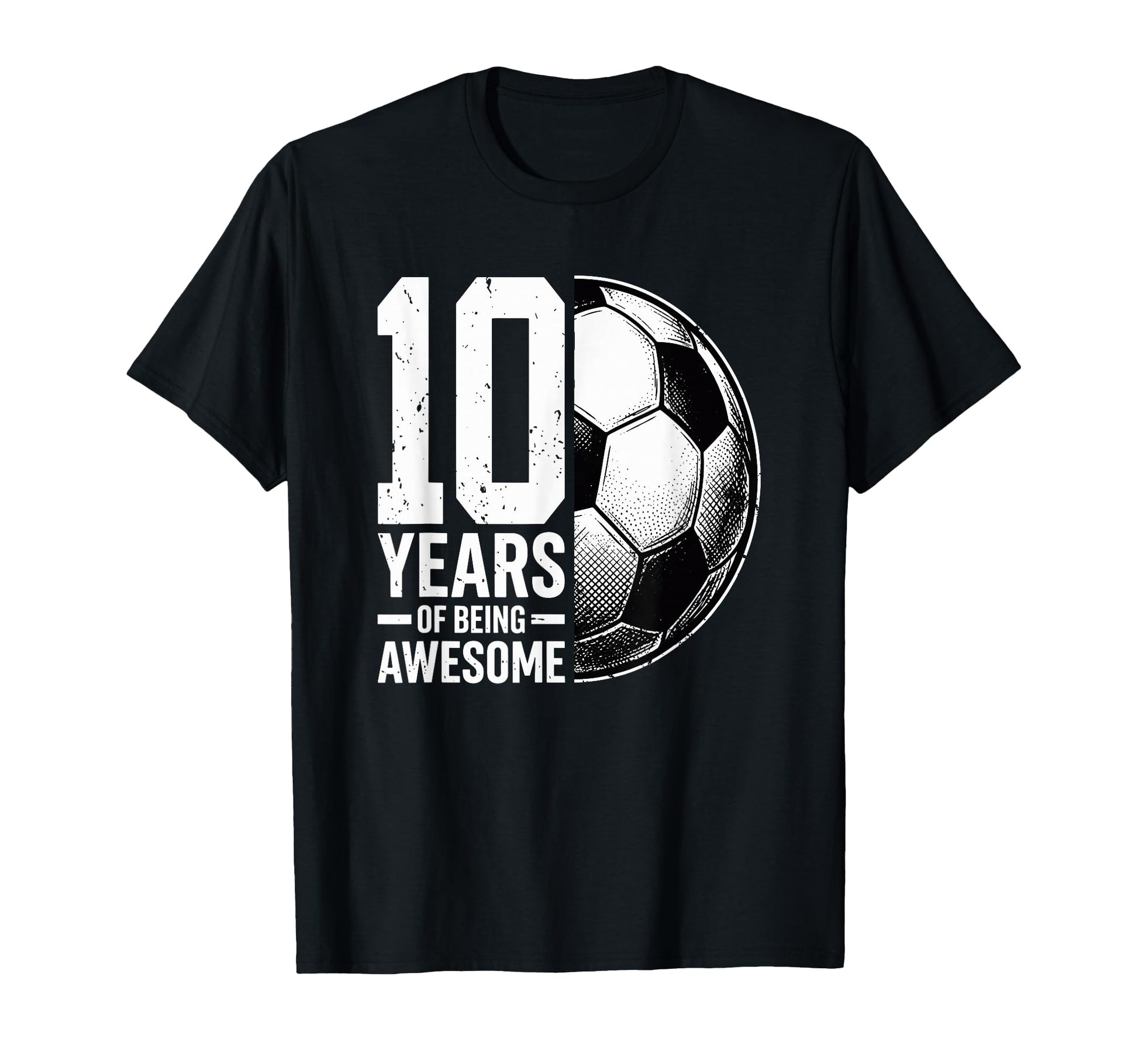 10 Years Being Awesome Soccer Ball T-Shirt - Minimalist Print Men Women - T-Shirt, Sweatshirt, Hoodie