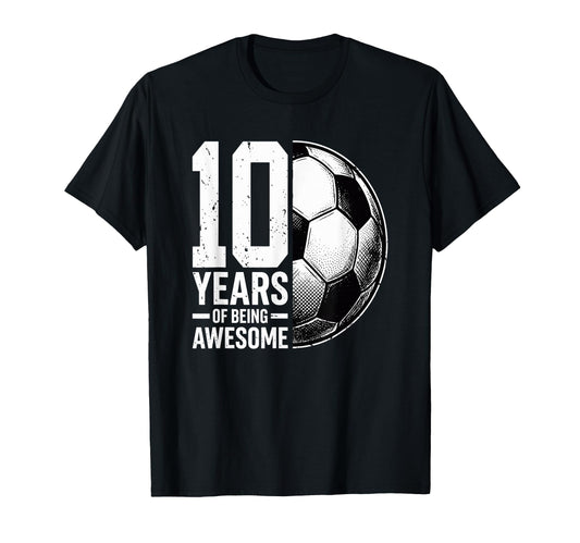 10 Years Being Awesome Soccer Ball T-Shirt - Minimalist Print Men Women - T-Shirt, Sweatshirt, Hoodie