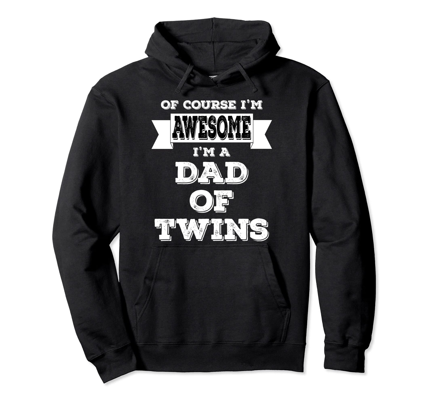 Funny Dad Twins Course Im Awesome Hoodie - Trendy Graphic Men Women - T-Shirt, Sweatshirt, Hoodie