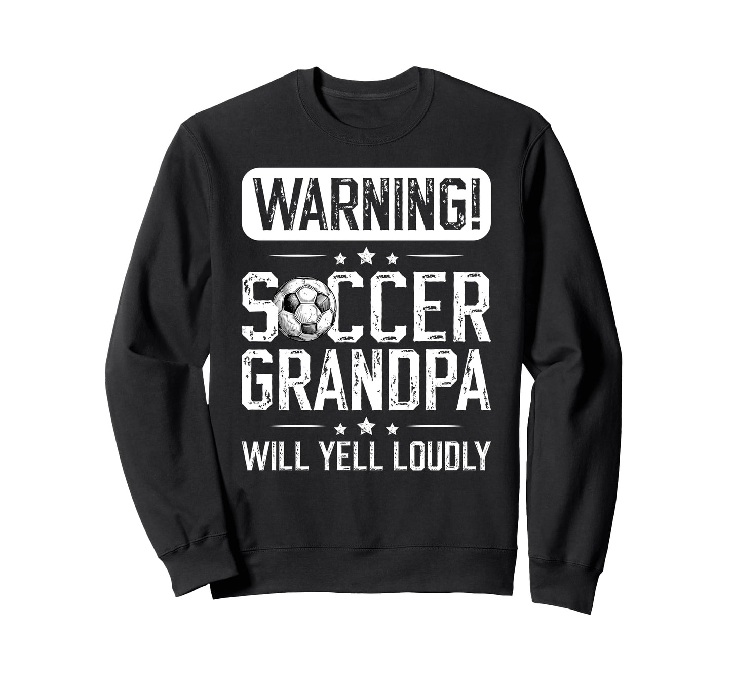 Soccer Grandpa Will Yell Loudly Soccer Sweatshirt - Graphic Print Unisex - T-Shirt, Sweatshirt, Hoodie