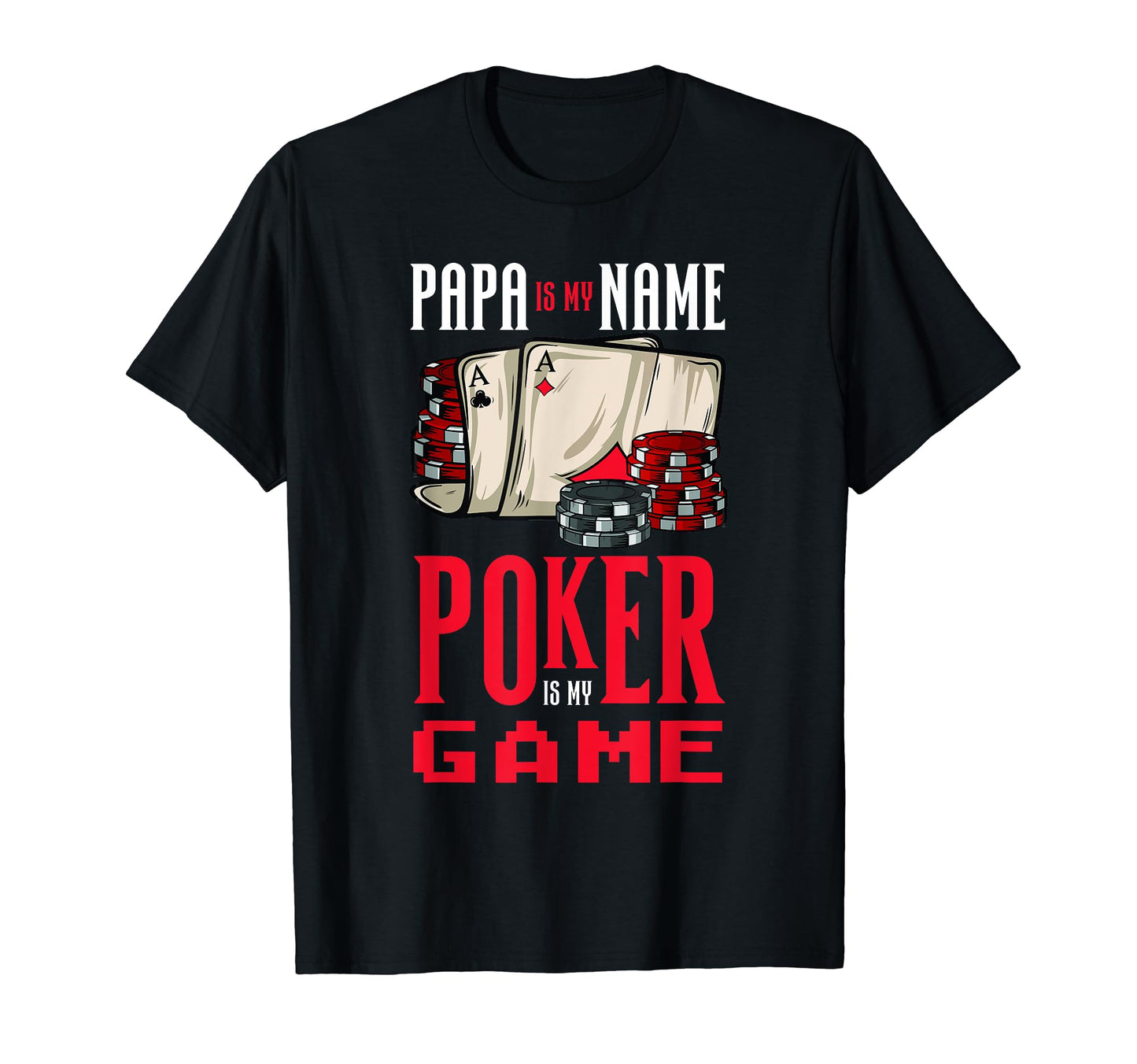 Funny Father Gambling Papa Is My Name T-Shirt - Unique Graphic Unisex - T-Shirt, Sweatshirt, Hoodie