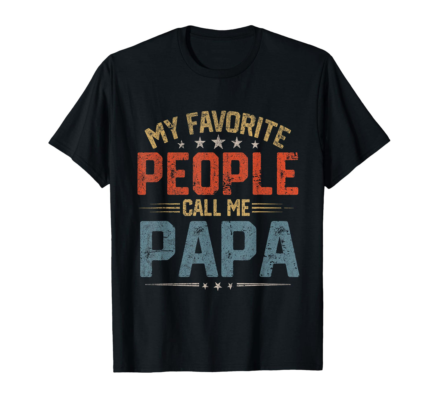 My Favorite People Call Me Papa T-Shirt - Streetwear Style for Adults - T-Shirt, Sweatshirt, Hoodie