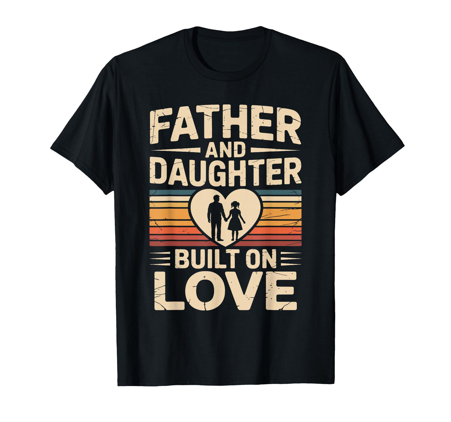 Father And Daughter Built Love Proud T-Shirt - Casual Everyday Wear Unisex - T-Shirt, Sweatshirt, Hoodie