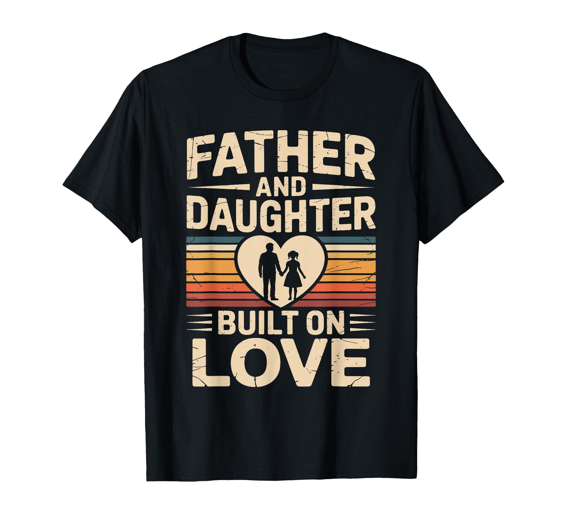 Father And Daughter Built Love Proud T-Shirt - Casual Everyday Wear Unisex - T-Shirt, Sweatshirt, Hoodie