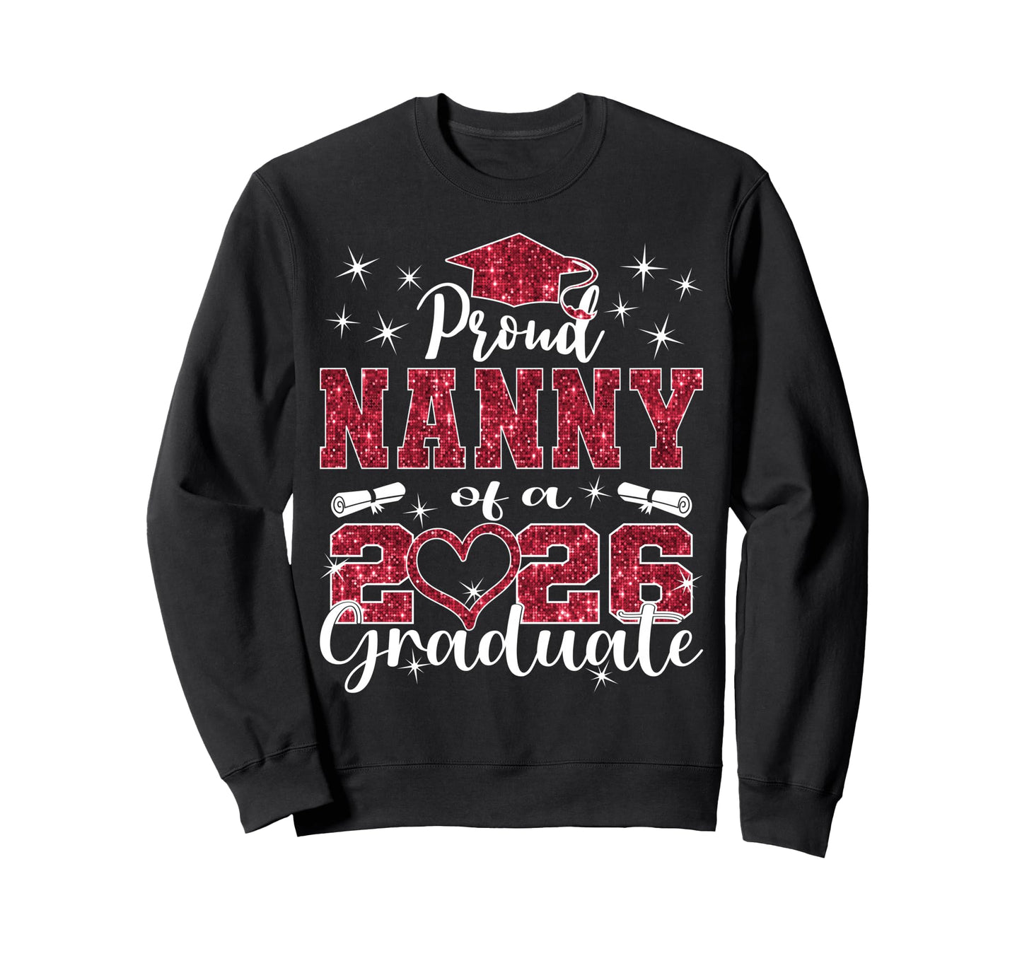 Super Proud Nanny 2026 Graduate Sweatshirt - Custom Art Print for Adults - T-Shirt, Sweatshirt, Hoodie