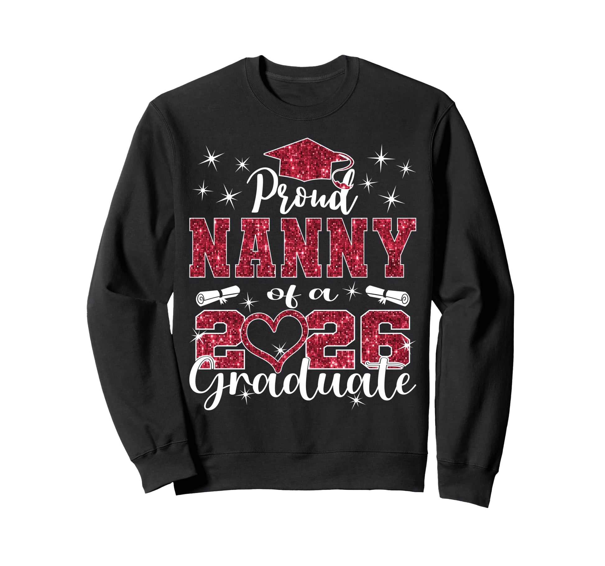 Super Proud Nanny 2026 Graduate Sweatshirt - Custom Art Print for Adults - T-Shirt, Sweatshirt, Hoodie