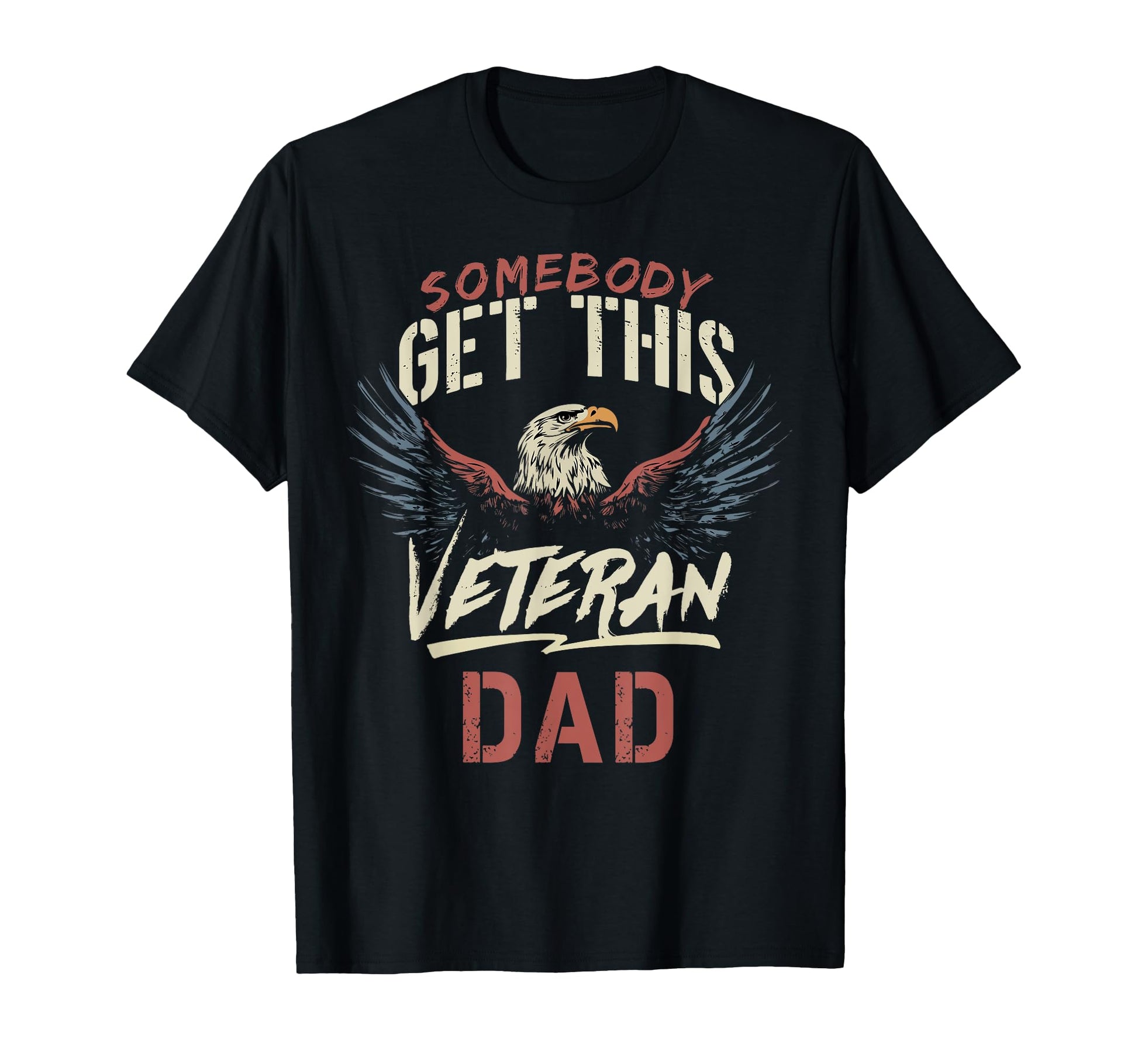 Somebody Get This Veteran Dad T-Shirt - Streetwear Style Men Women - T-Shirt, Sweatshirt, Hoodie
