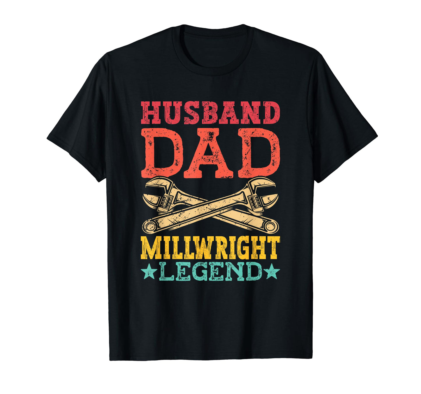 Husband Dad Legend Millwright T-Shirt - Casual Everyday Wear Men Women - T-Shirt, Sweatshirt, Hoodie