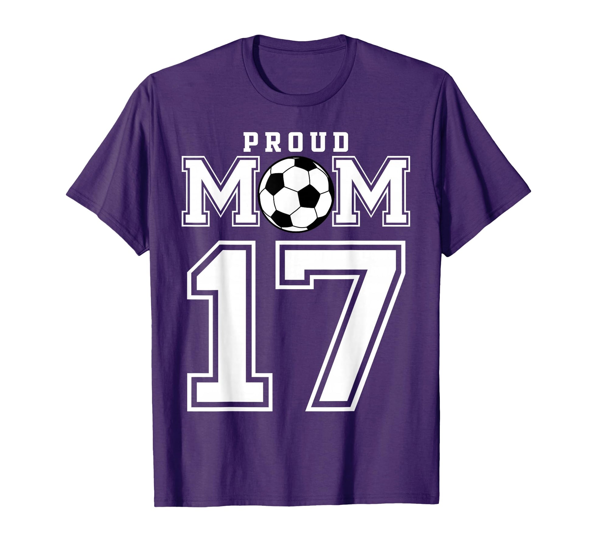 Number 17 Custom Proud Soccer Futbol Mom T-Shirt - Streetwear Style Unisex - T-Shirt, Sweatshirt, Hoodie