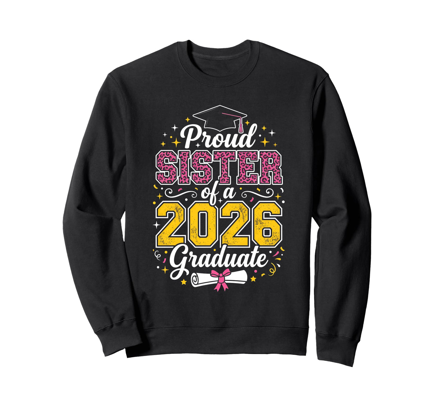 Proud Sister 2026 Graduate Class Sweatshirt - Aesthetic Graphic for Adults - T-Shirt, Sweatshirt, Hoodie