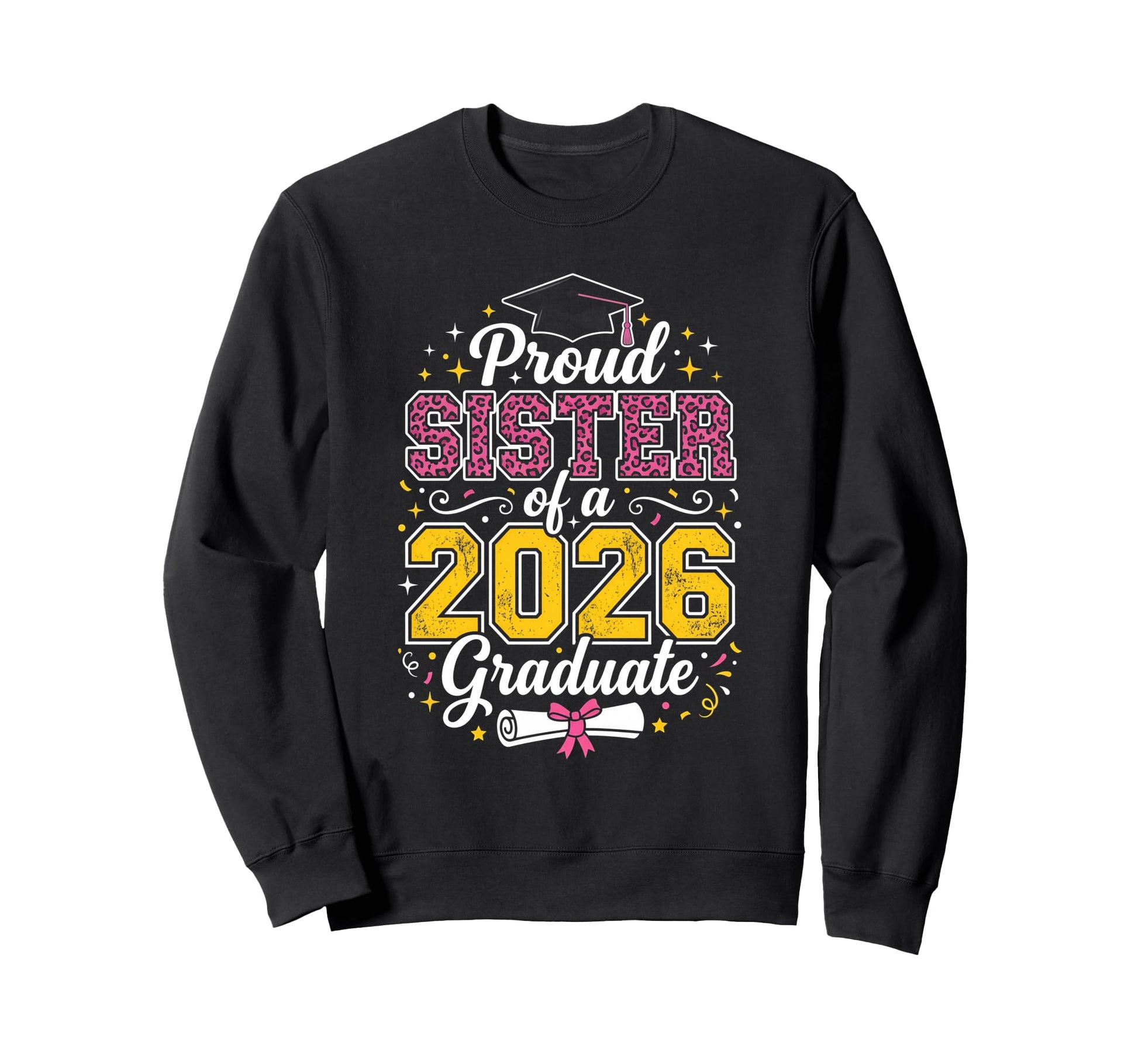 Proud Sister 2026 Graduate Class Sweatshirt - Aesthetic Graphic for Adults - T-Shirt, Sweatshirt, Hoodie