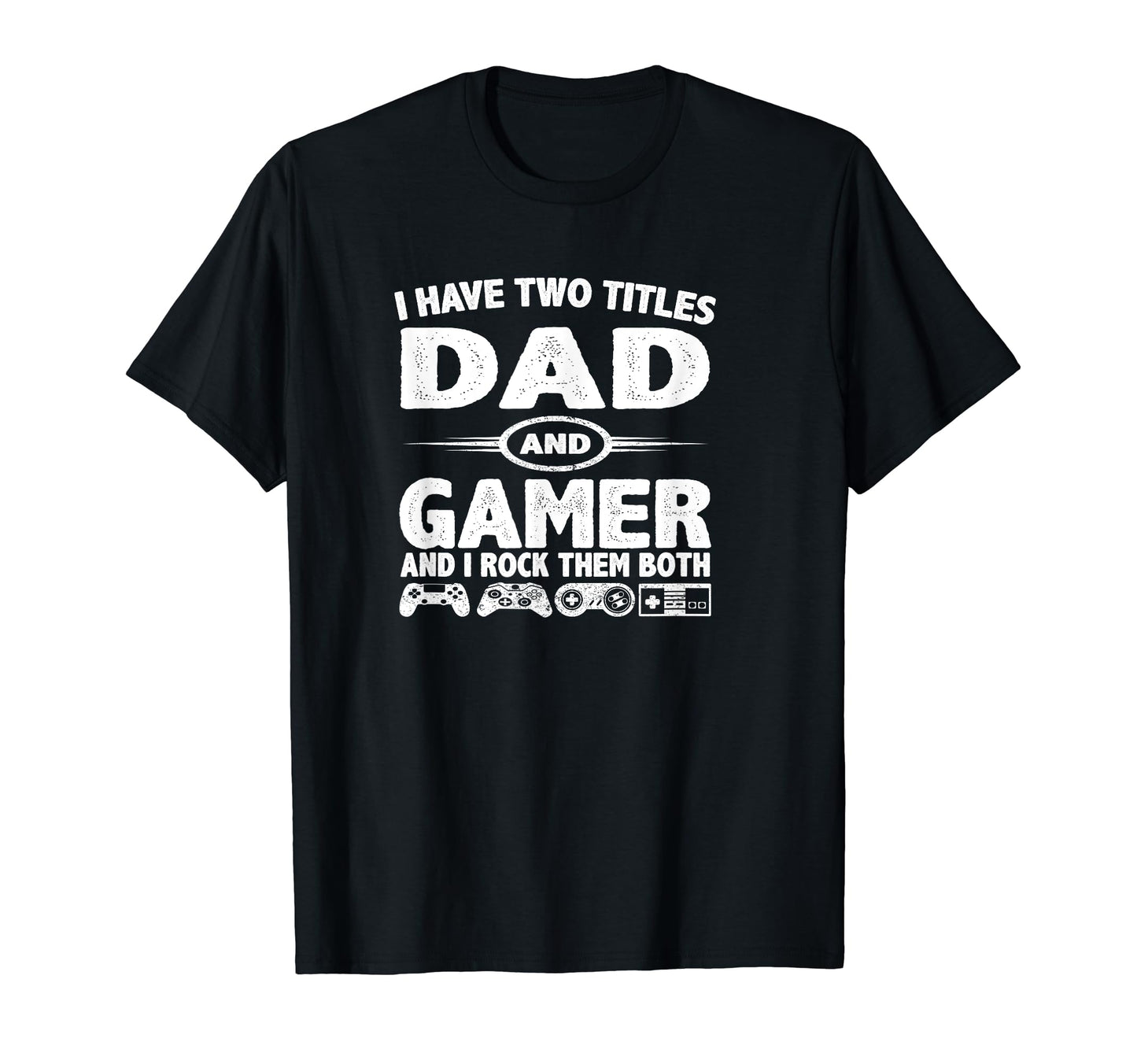 Funny Fathers Day Gifts I Have Two Titles T-Shirt - Trendy Graphic Unisex - T-Shirt, Sweatshirt, Hoodie
