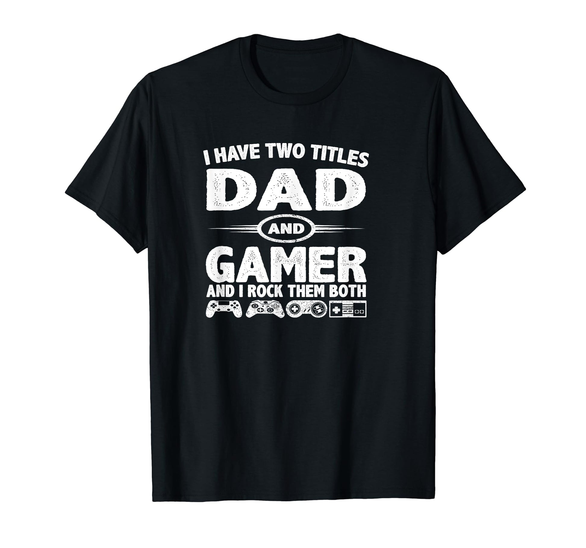 Funny Fathers Day Gifts I Have Two Titles T-Shirt - Trendy Graphic Unisex - T-Shirt, Sweatshirt, Hoodie