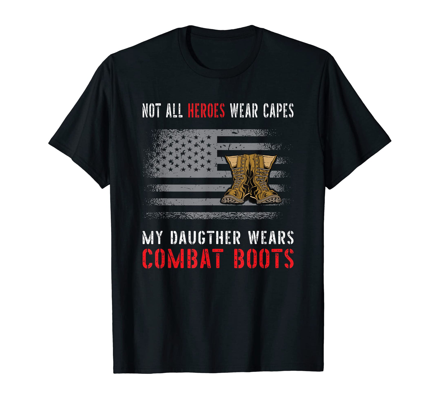 Usa Flag My Daughter Wears Combat T-Shirt - Fun Novelty Design Unisex - T-Shirt, Sweatshirt, Hoodie