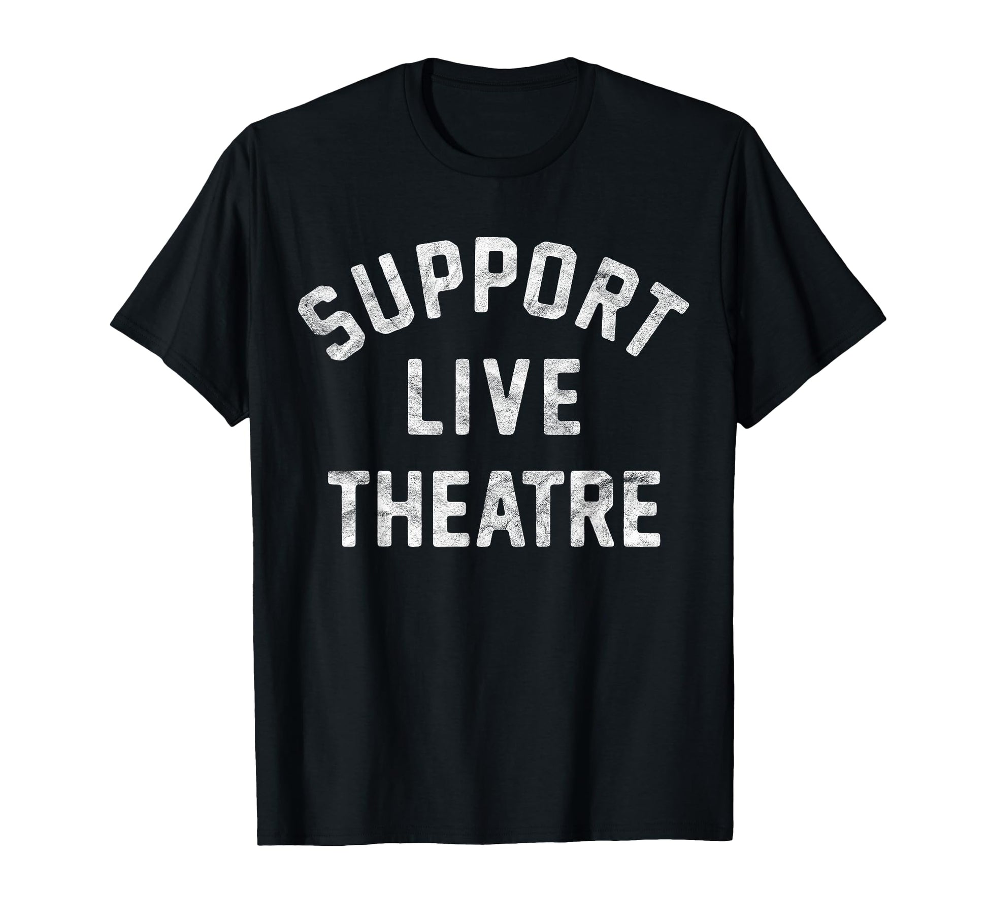 Support Live Theatre Drama Club T-Shirt - Minimalist Print for Adults - T-Shirt, Sweatshirt, Hoodie
