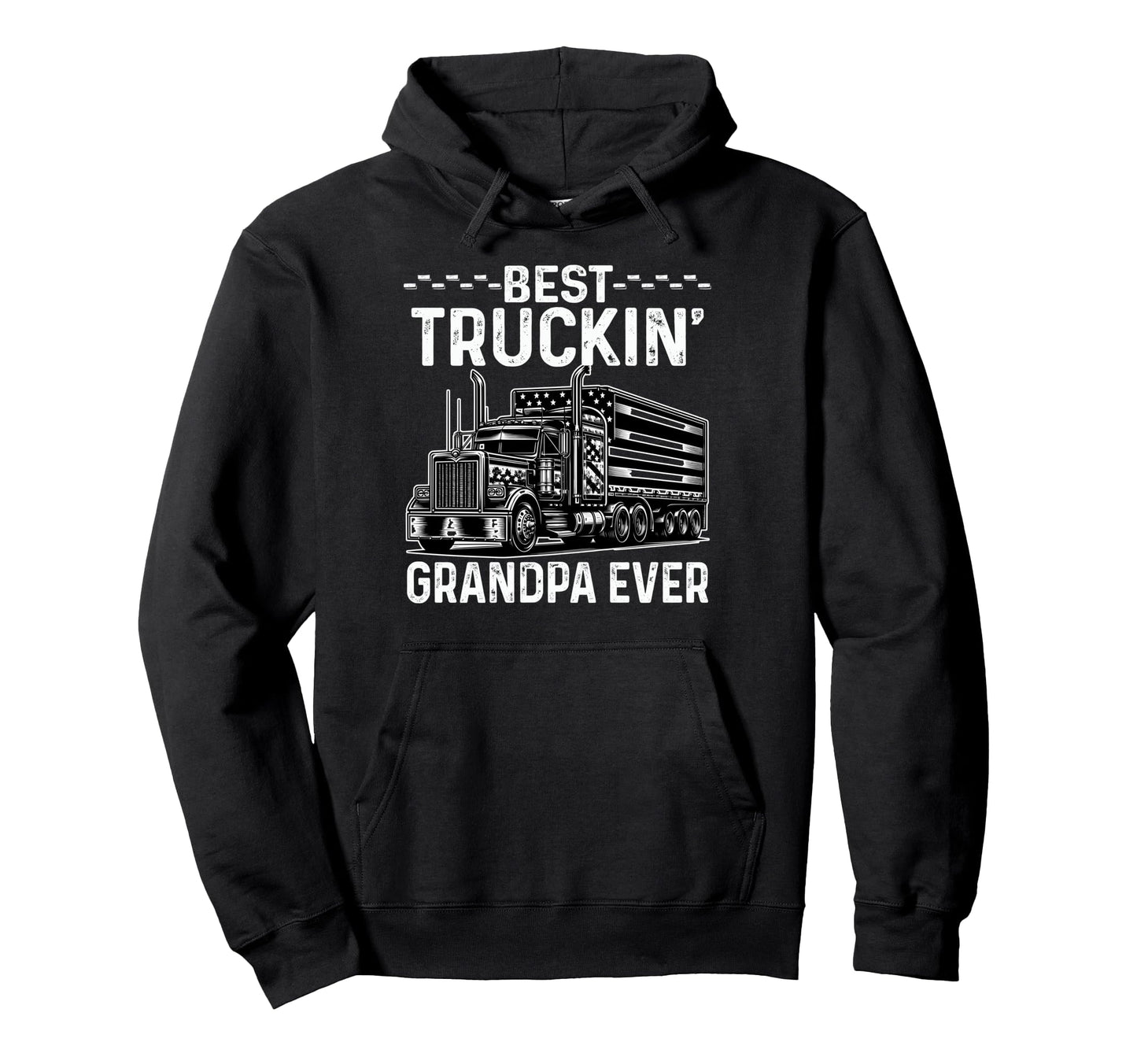 Best Truckin Grandpa Ever Trucking Hoodie - Casual Everyday Wear Men Women - T-Shirt, Sweatshirt, Hoodie