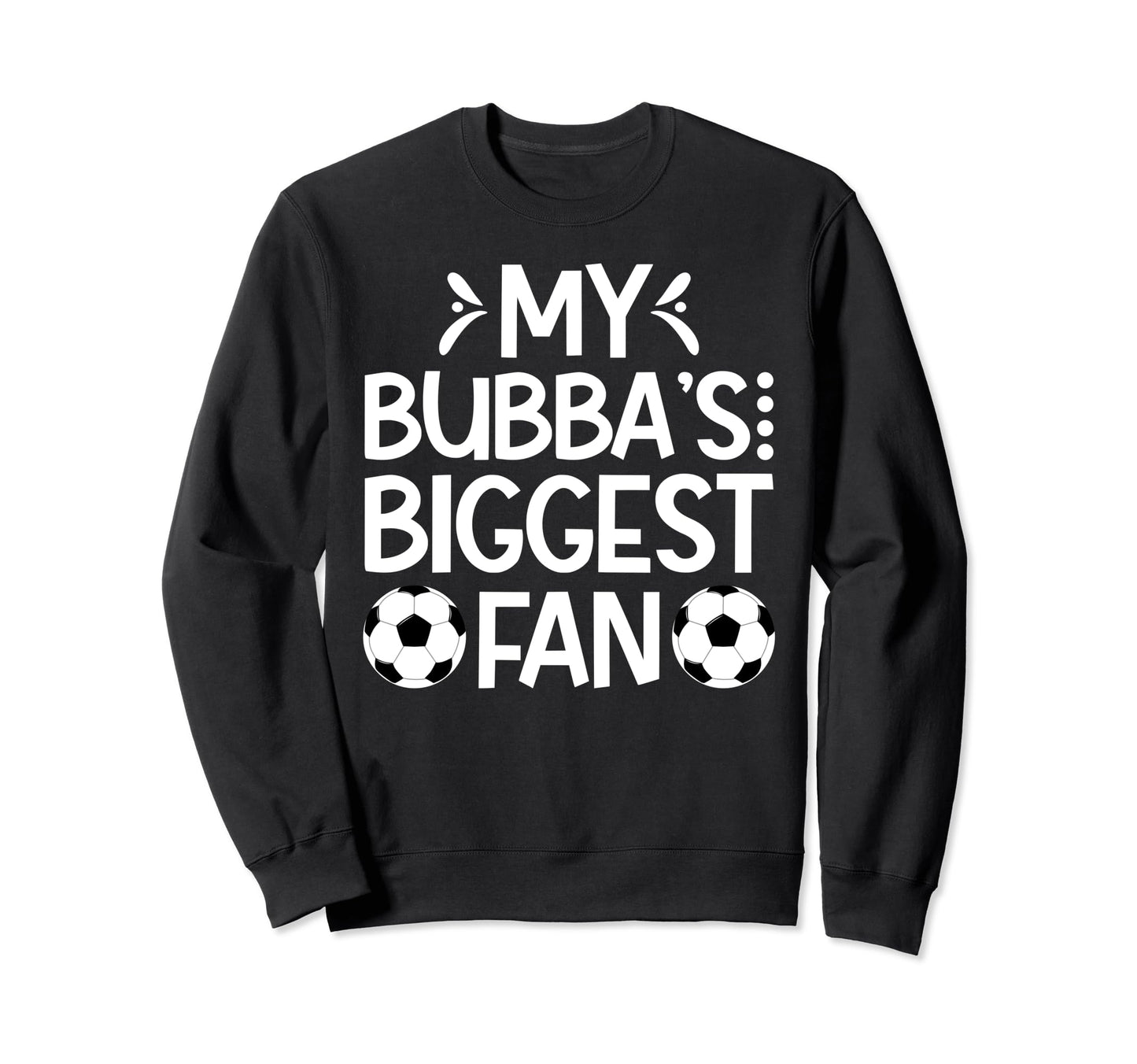 Bubbas Biggest Fan Soccer Brother Sweatshirt - Minimalist Print Men Women - T-Shirt, Sweatshirt, Hoodie