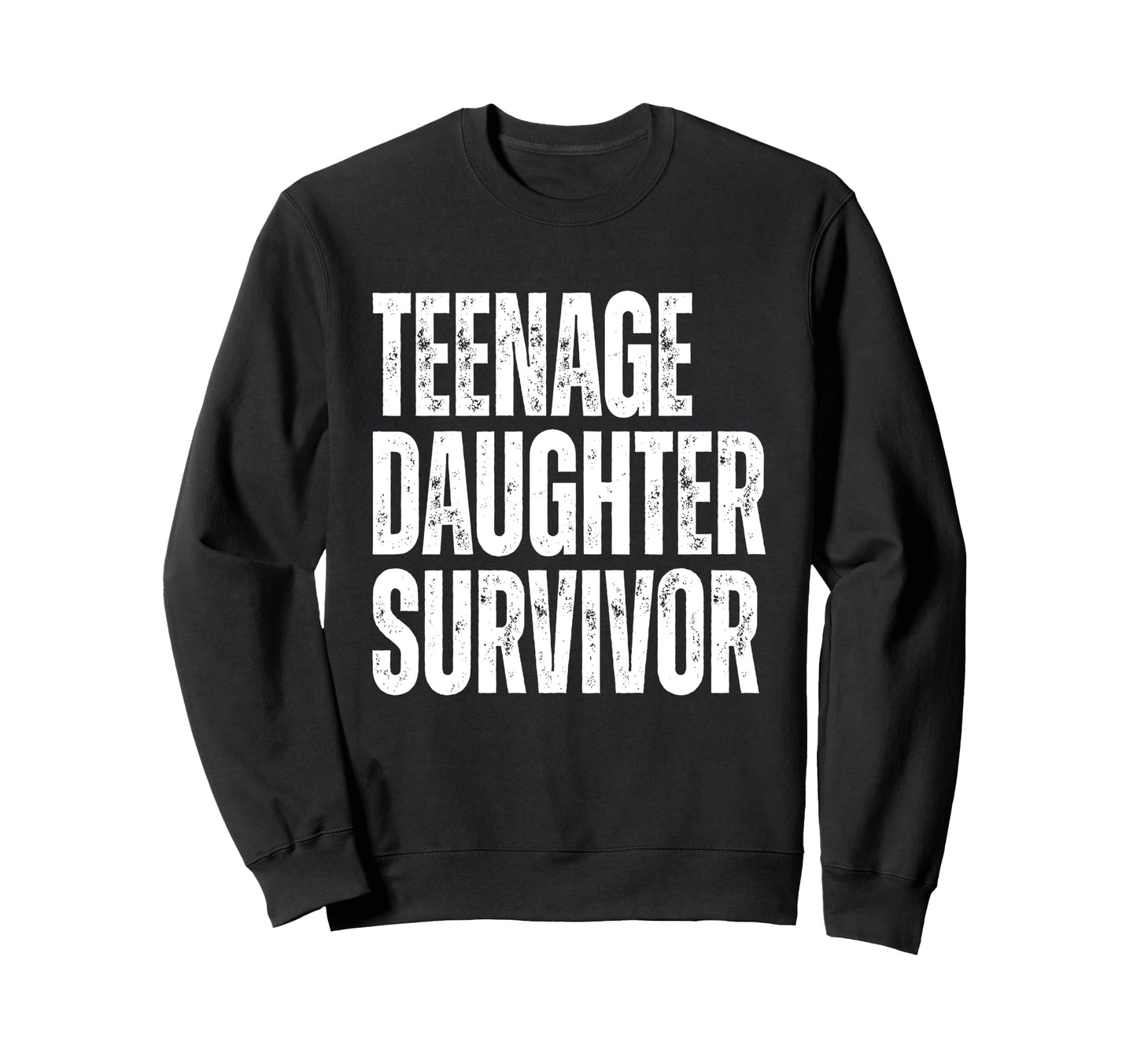 Teenage Daughter Survivor Funny Sweatshirt - Minimalist Print Men Women - T-Shirt, Sweatshirt, Hoodie