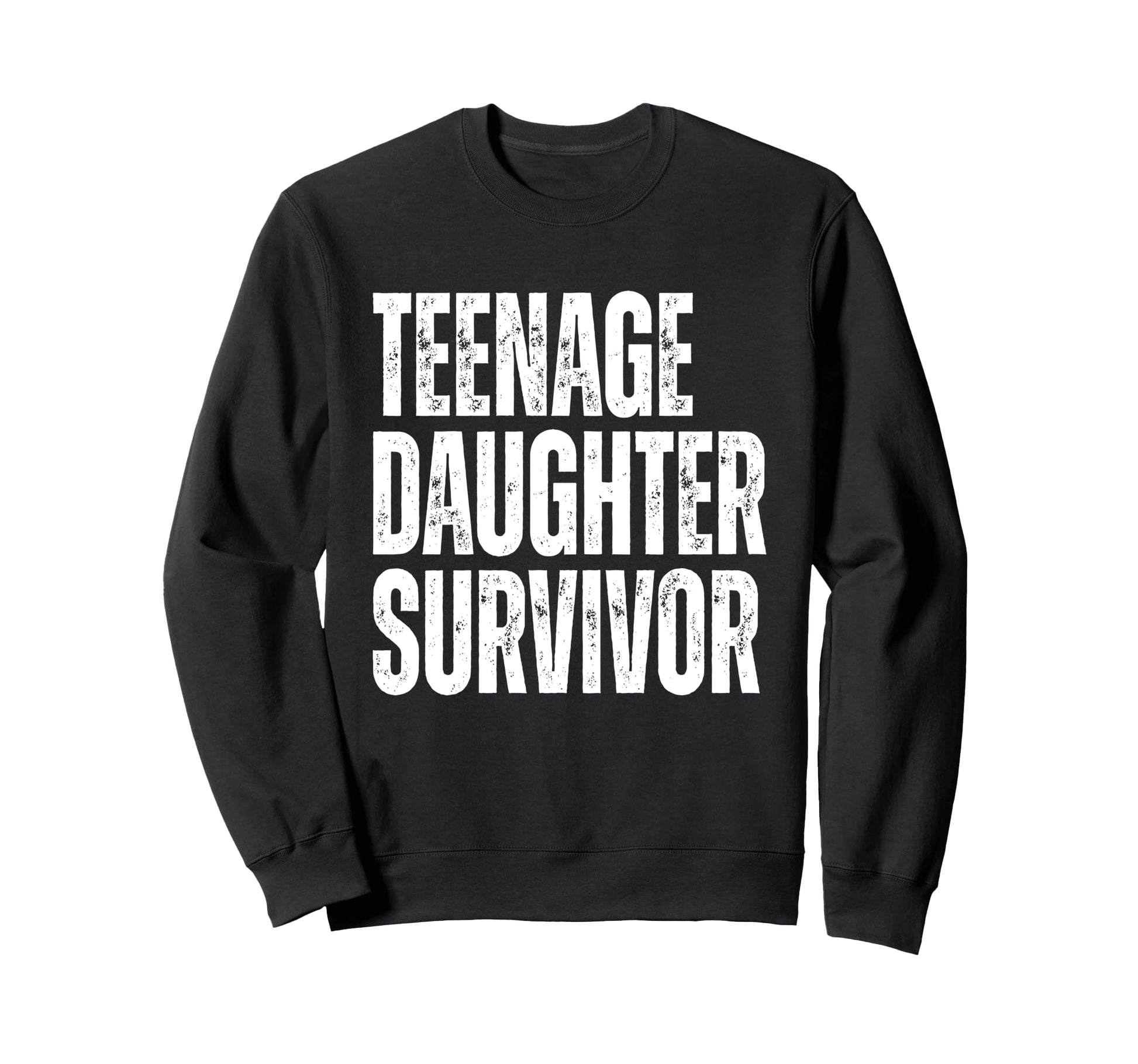 Teenage Daughter Survivor Funny Sweatshirt - Minimalist Print Men Women - T-Shirt, Sweatshirt, Hoodie