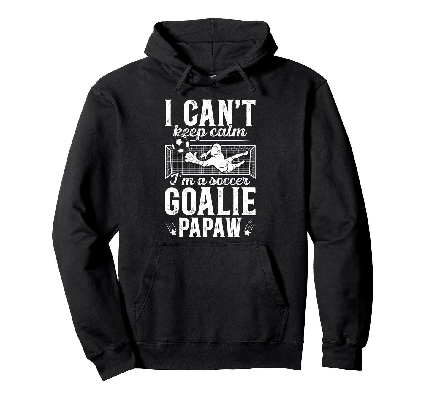 Im Soccer Goalie Papaw Soccer Hoodie - Streetwear Style for Adults - T-Shirt, Sweatshirt, Hoodie