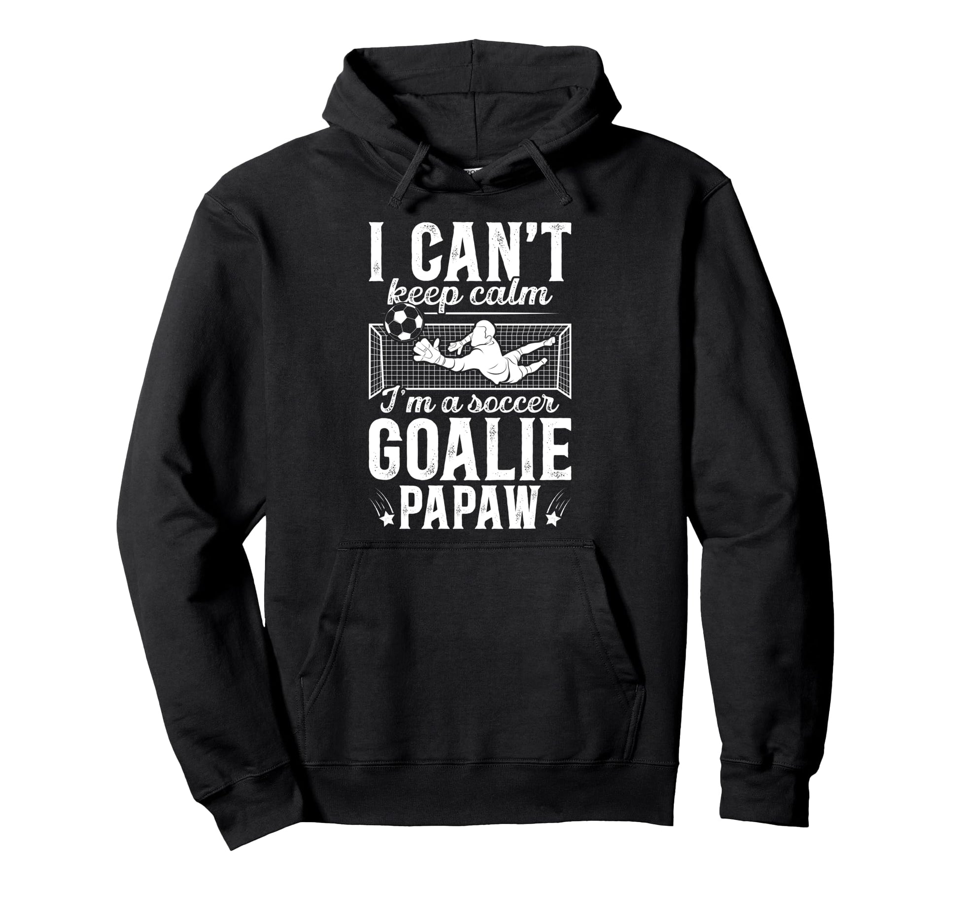 Im Soccer Goalie Papaw Soccer Hoodie - Streetwear Style for Adults - T-Shirt, Sweatshirt, Hoodie